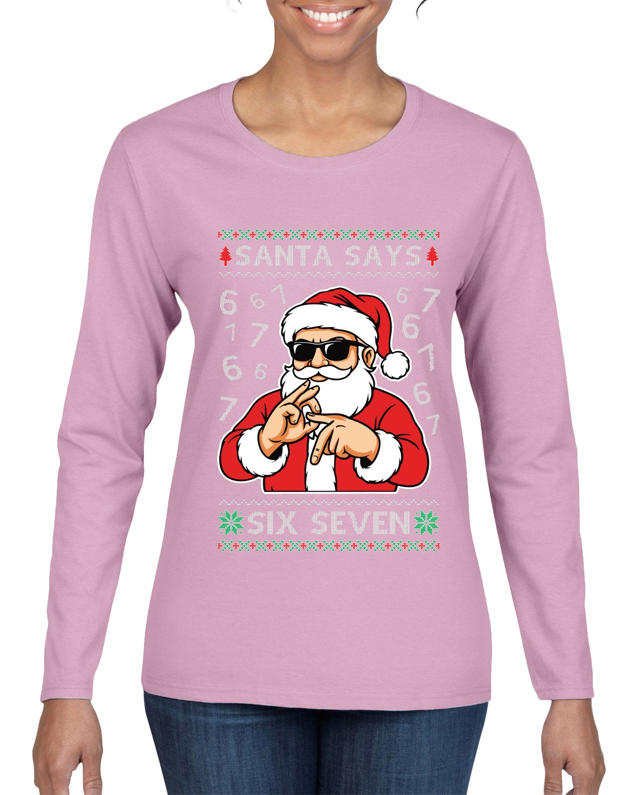 Santa Says 6 7 Numbers Meme, Ugly Christmas Sweater Womens Graphic Long Sleeve T-Shirt