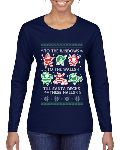 To The Windows To The Walls Till Santa Decks These Halls, Ugly Christmas Sweater Womens Graphic Long Sleeve T-Shirt