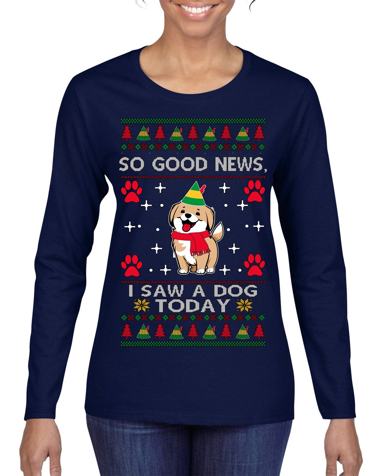 Good News I Saw a Dog Today Funny Ugly Christmas Sweater Womens Graphic Long Sleeve T-Shirt