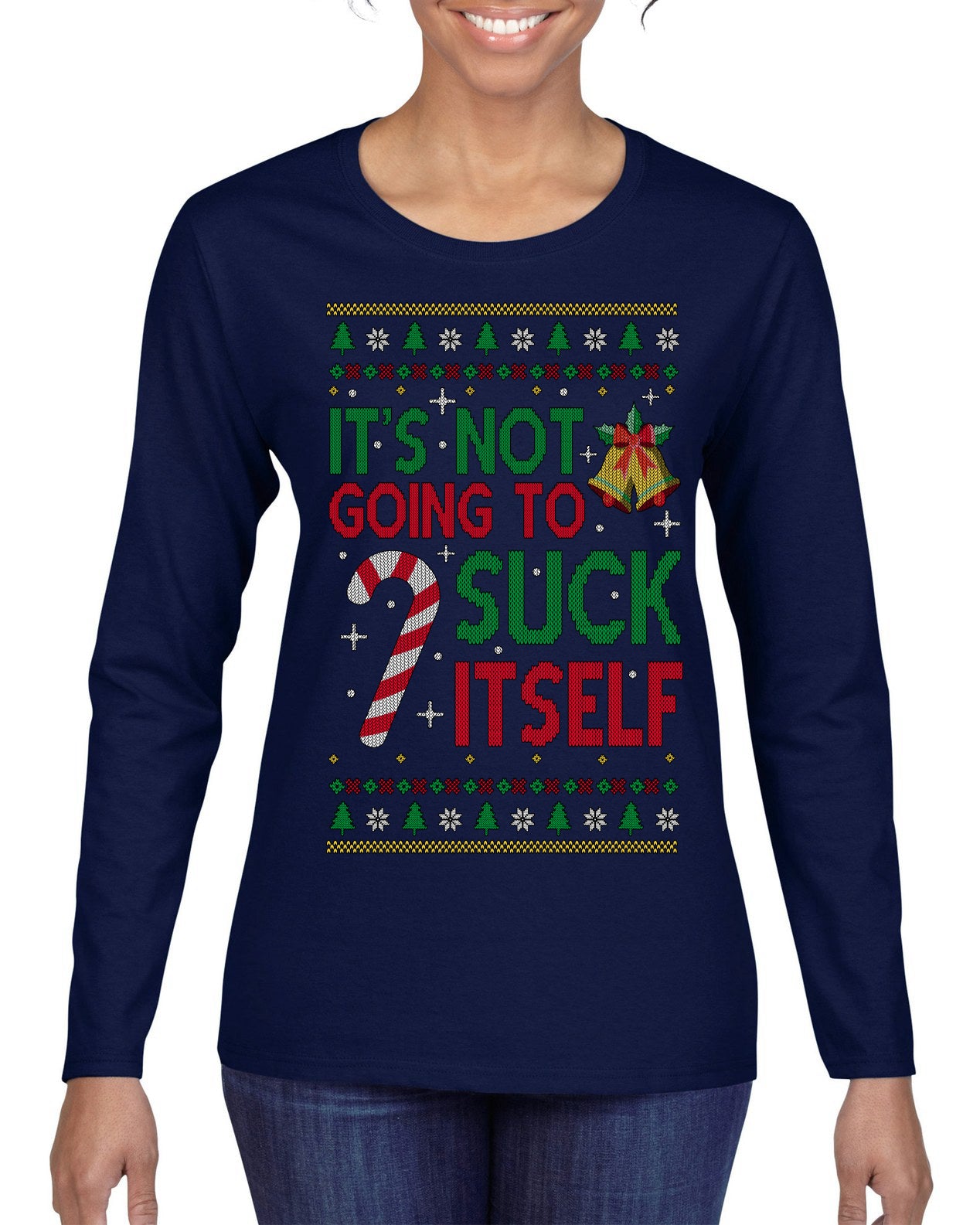 It's Not Going to Suck Itself Funny Candy Cane Ugly Christmas Sweater Womens Graphic Long Sleeve T-Shirt