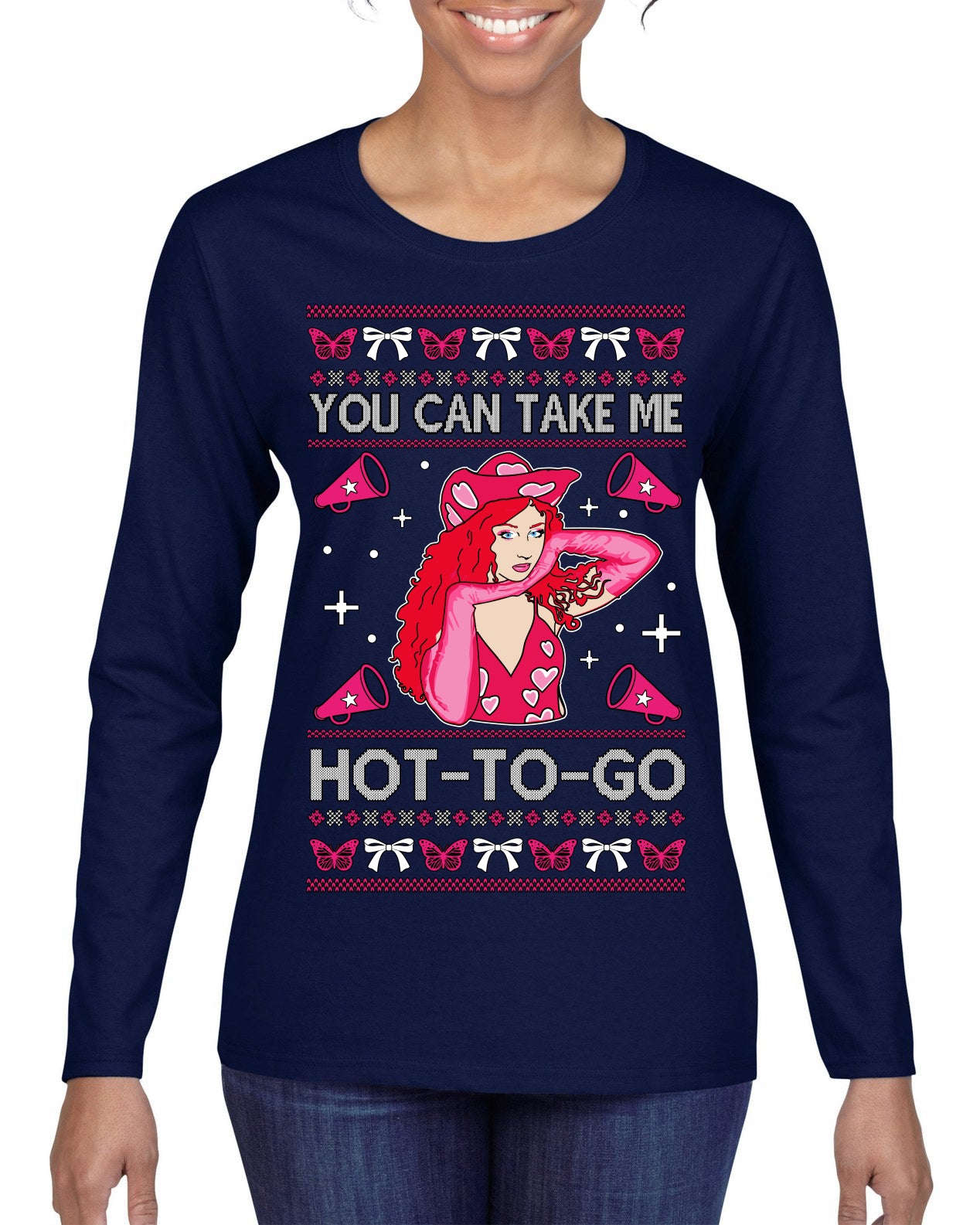 You Can Take Me Hot to Go, Funny Midwest Princess Pop Star Ugly Christmas Sweater Womens Graphic Long Sleeve T-Shirt