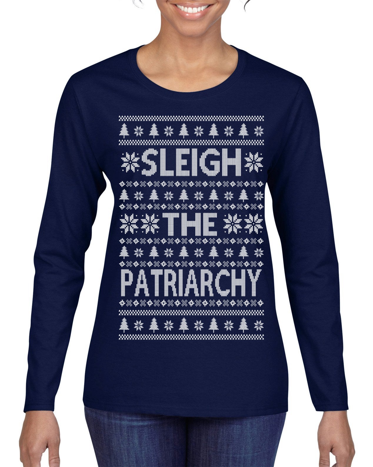 Sleigh the Patriarchy Funny Feminist Middle Class Meme Ugly Christmas Sweater Womens Graphic Long Sleeve T-Shirt