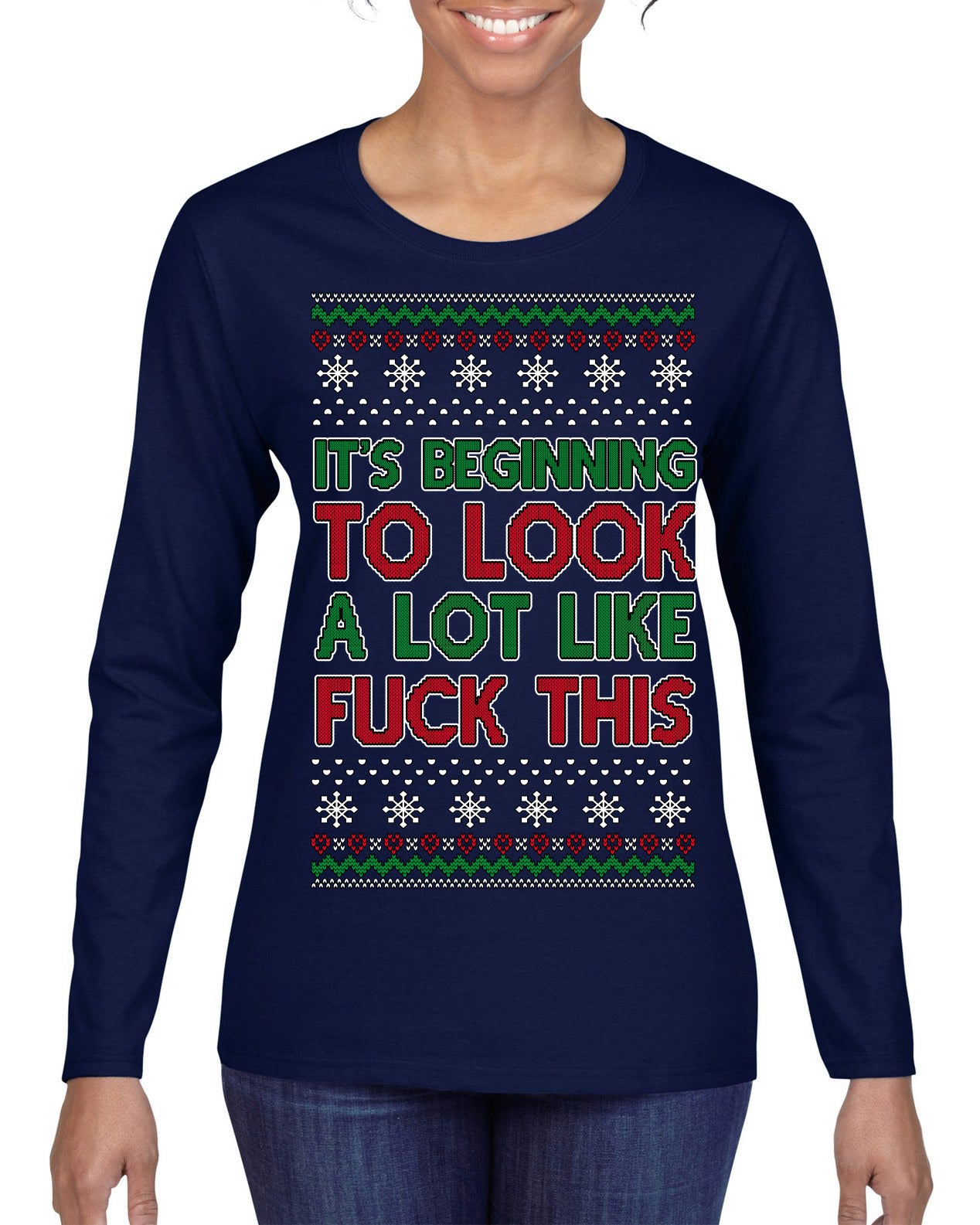 It's Beginning to Look a Lot Like Fuck This Funny Ugly Christmas Sweater Womens Graphic Long Sleeve T-Shirt