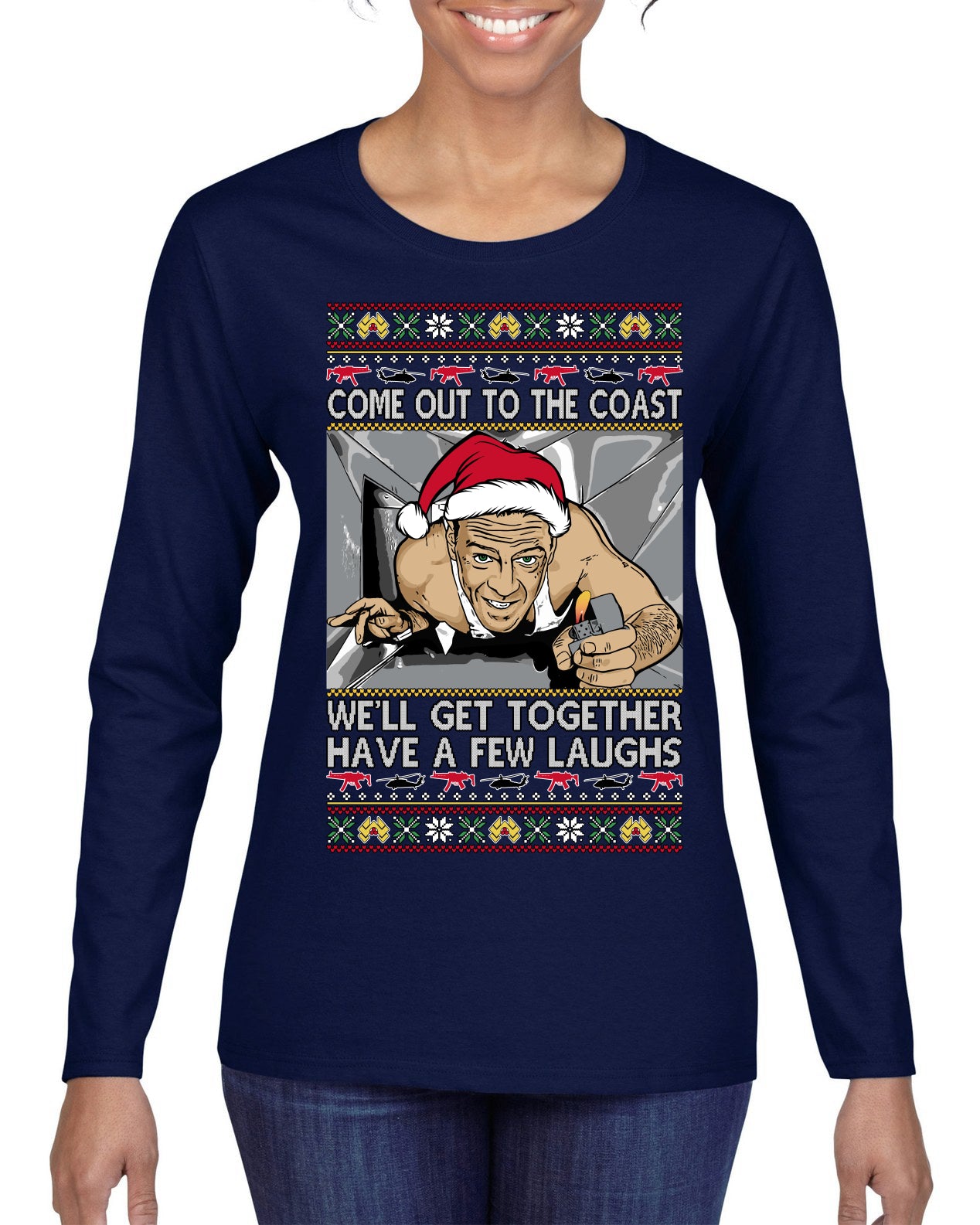 Come Out to the Coast Have a Few Laughs Die Hard McClane Ugly Christmas Sweater Womens Graphic Long Sleeve T-Shirt