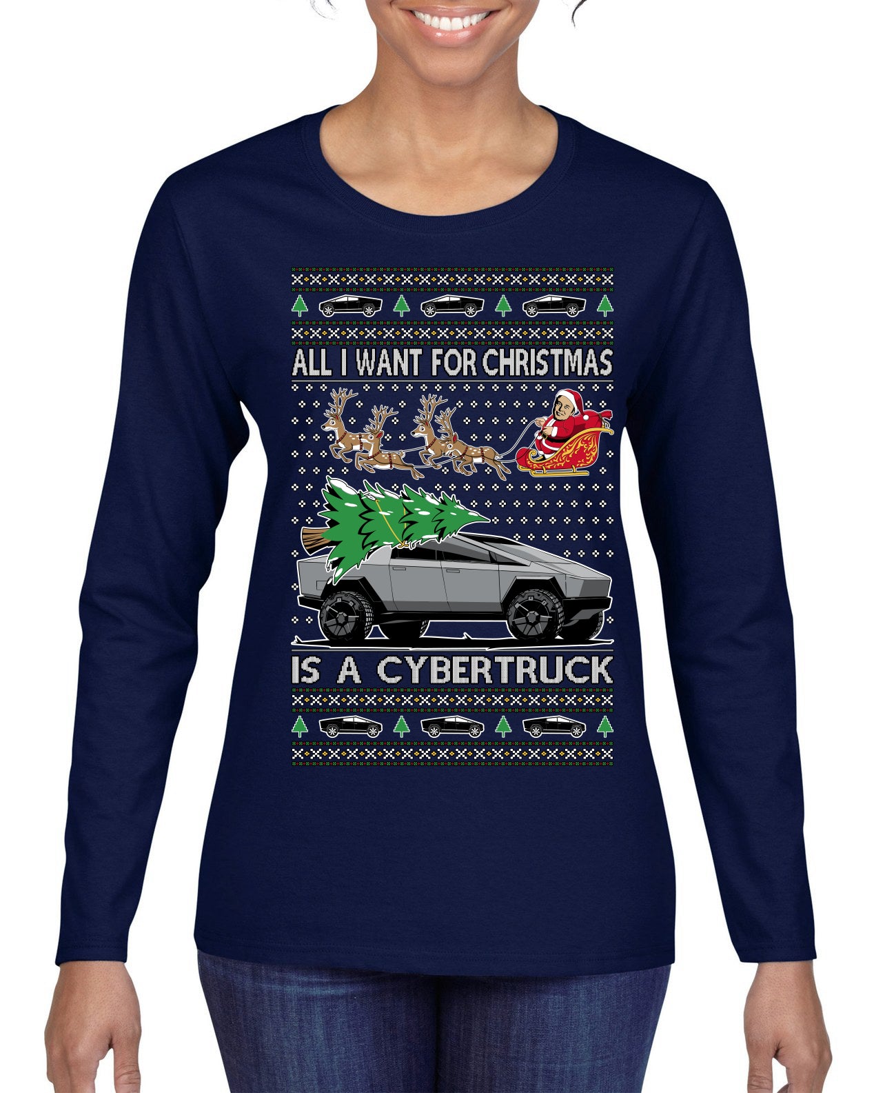 All I Want for Christmas is a Cybertruck Funny Tech Ugly Christmas Sweater Womens Graphic Long Sleeve T-Shirt
