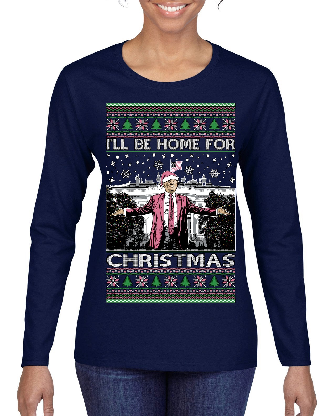I'll Be Home for Christmas Pink Suit | Funny Santa Clause President Donald Trump Ugly Christmas Sweater Womens Graphic Long Sleeve T-Shirt