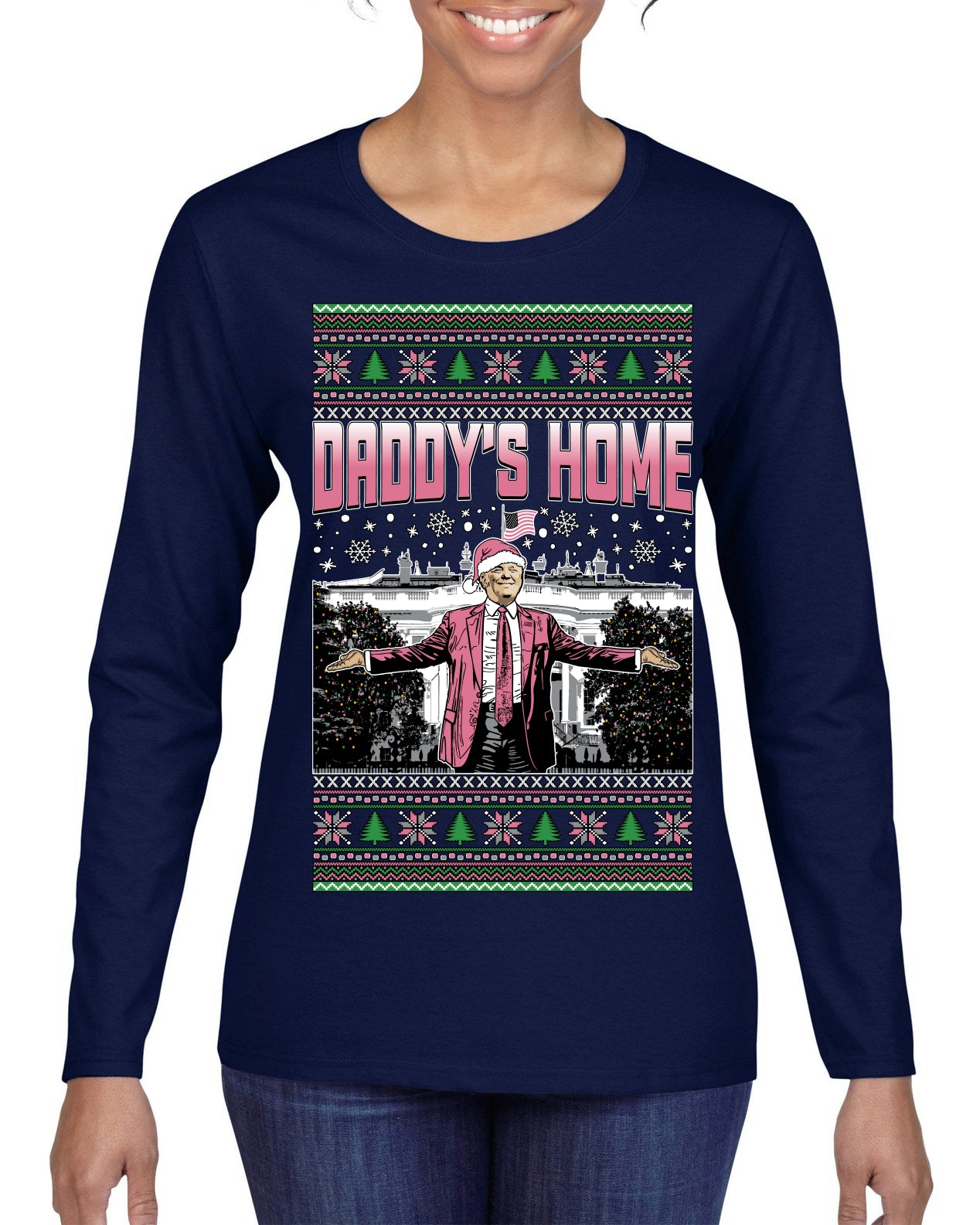 Daddy's Home Pink Suit, I'll Be Home for Christmas | Funny Santa Clause President Donald Trump Ugly Christmas Sweater Womens Graphic Long Sleeve T-Shirt
