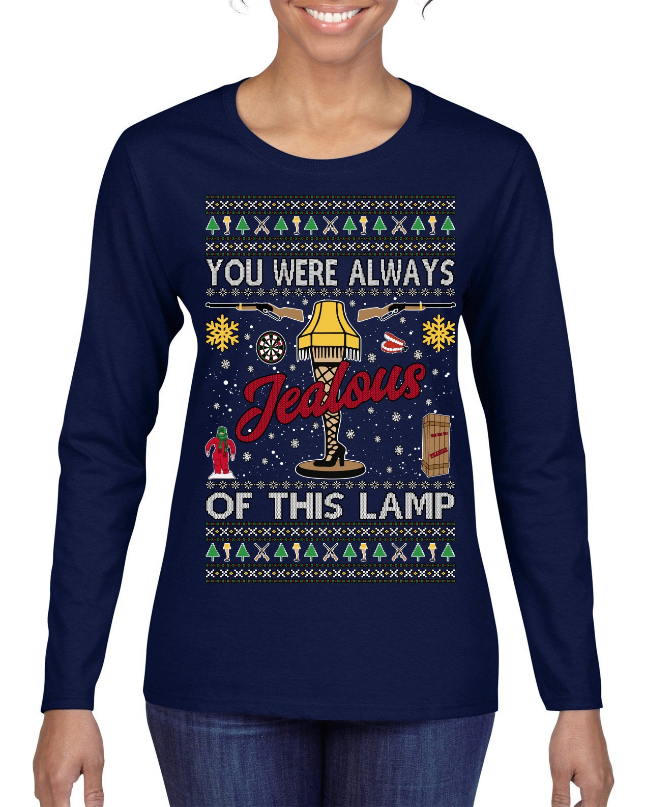 You Were Always Jealous Of This Lamp, Fra Gee Lay Classic 80s Xmas Movie Quote Fragile Leg Lamp Story Ugly Christmas Sweater Womens Graphic Long Sleeve T-Shirt