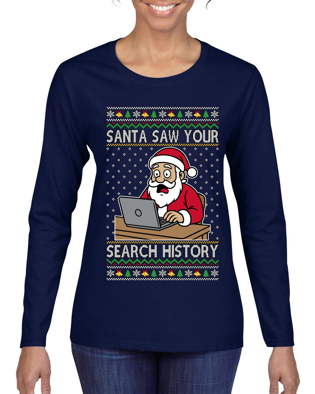 Santa Saw Your Search History, Funny Internet Humor, Ugly Christmas Sweater Womens Graphic Long Sleeve T-Shirt