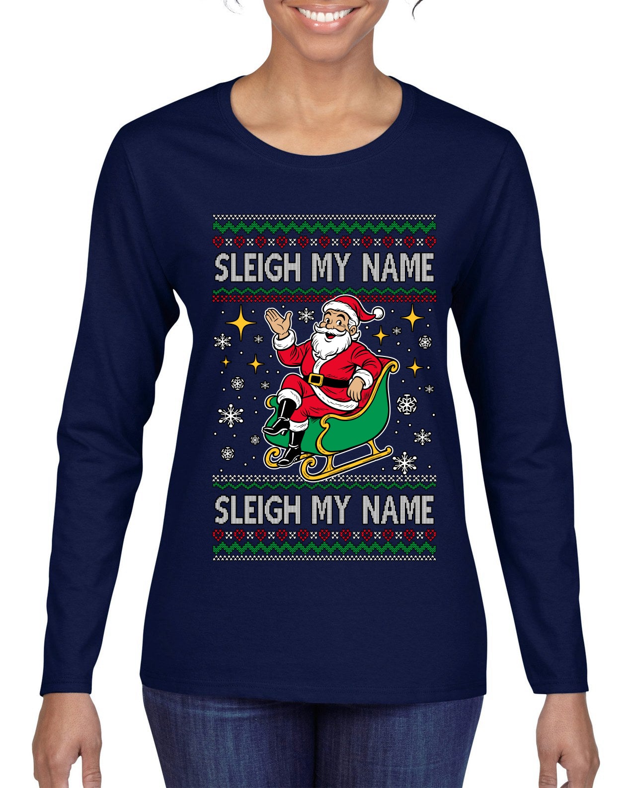 Sleigh My Name Sleigh My Name, Pop Singers, Song Lyrics Pun, Santa Sleigh, Ugly Christmas Sweater Womens Graphic Long Sleeve T-Shirt