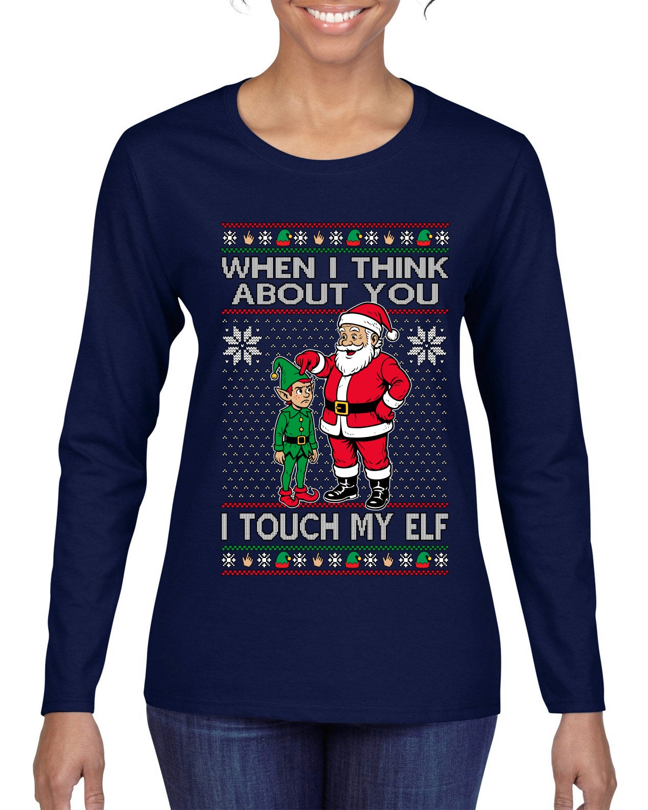 When I Think About You I Touch My Elf, Ugly Christmas Sweater Womens Graphic Long Sleeve T-Shirt