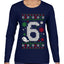 Christmas 6 Meme, Ugly Christmas Sweater Womens Graphic Long Sleeve T-Shirt