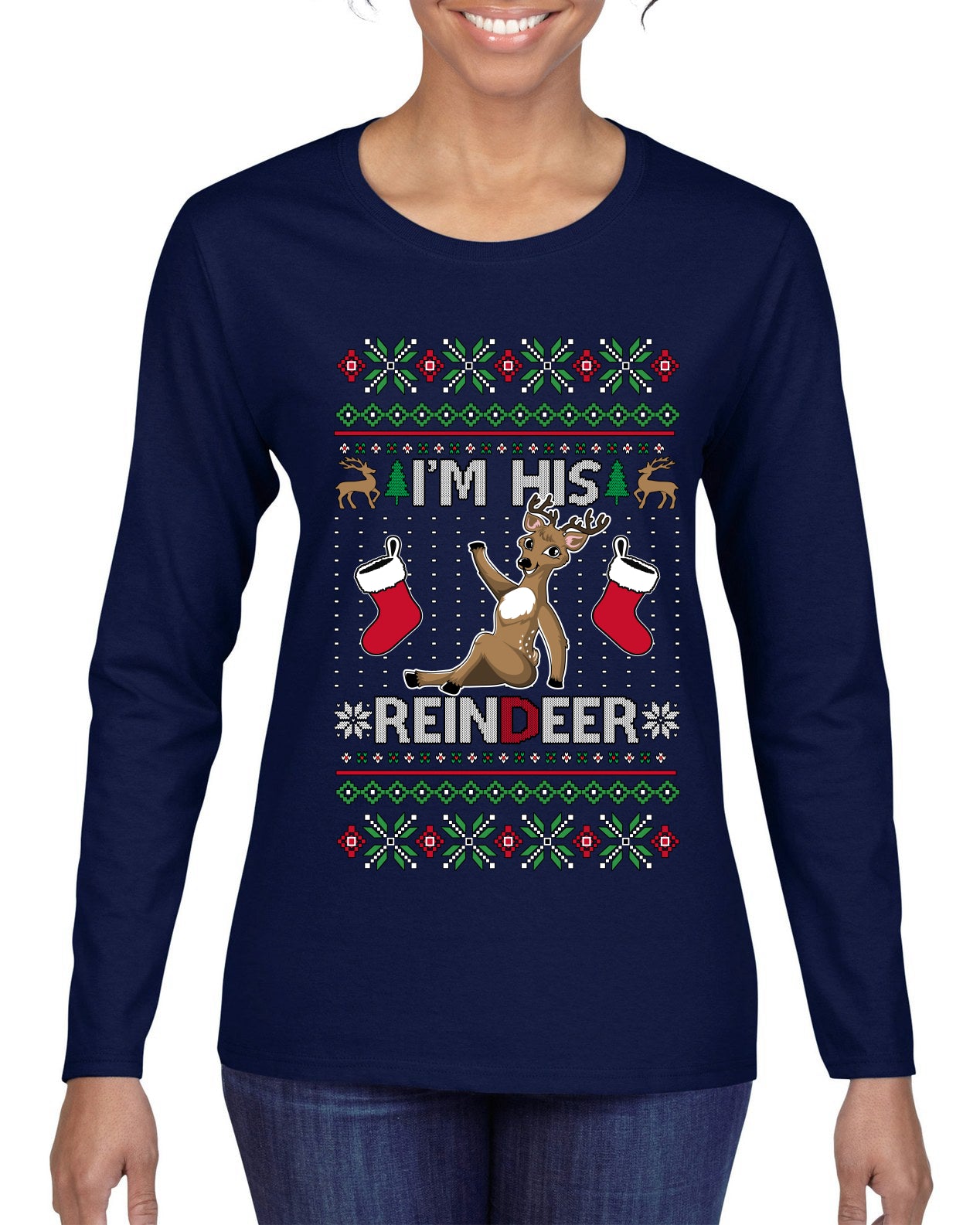 I'm His Reindeer, Ugly Christmas Sweater Womens Graphic Long Sleeve T-Shirt