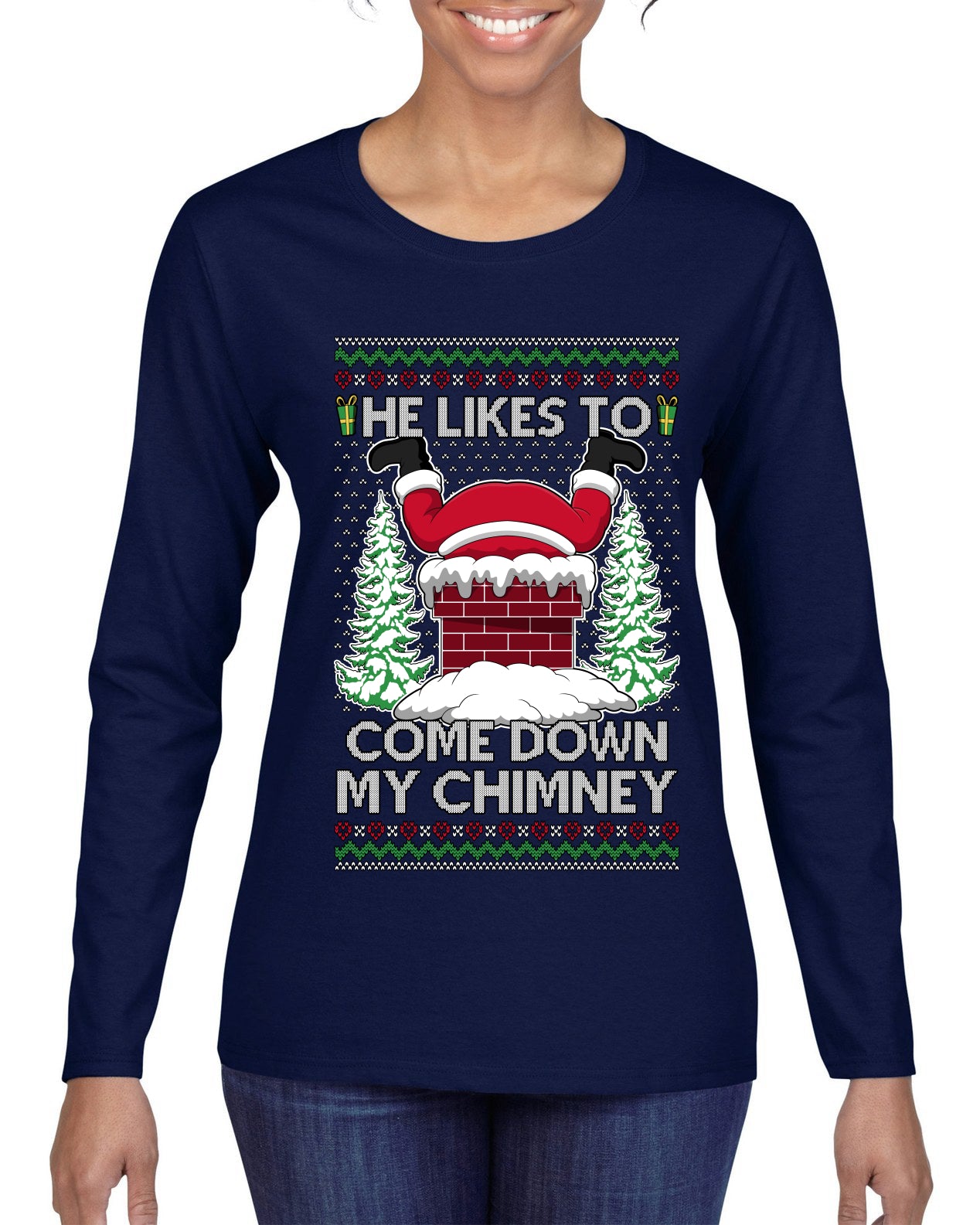 Come Down my Chimney Ugly Christmas Sweater Womens Graphic Long Sleeve T-Shirt