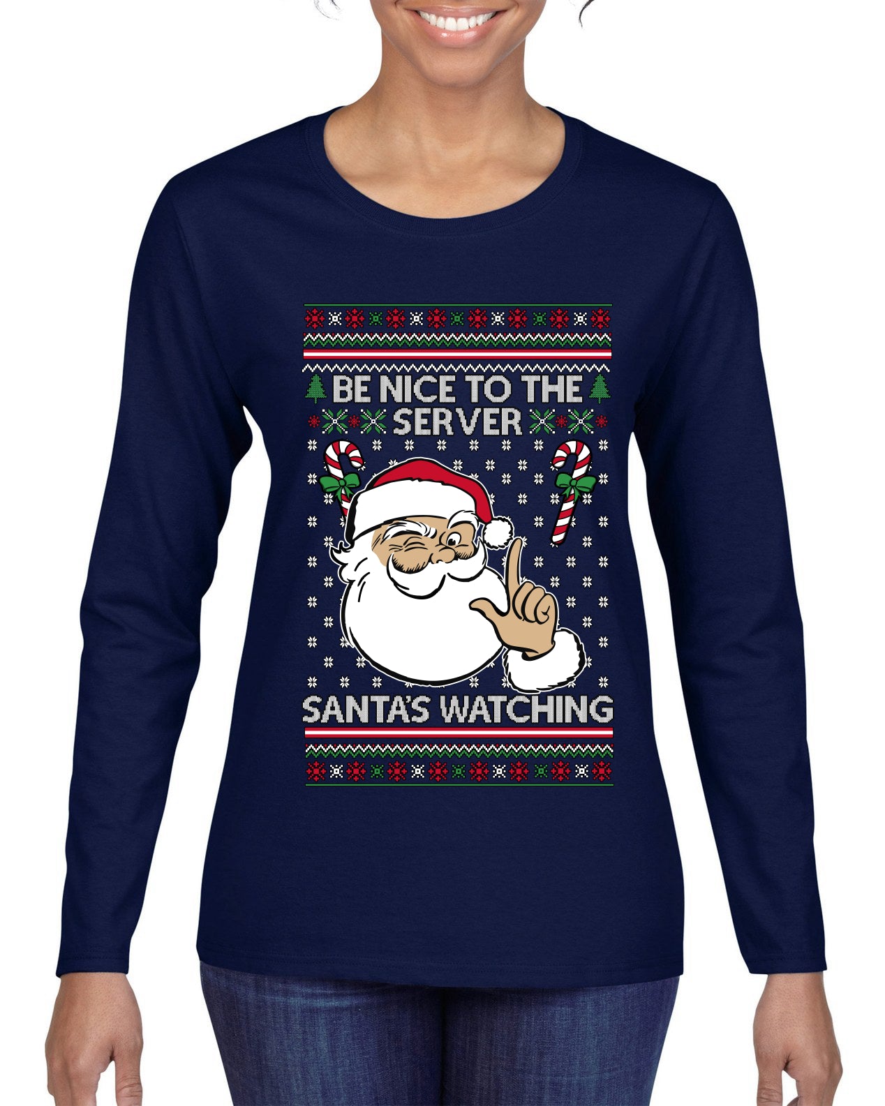 Be Nice To The Server Santa's Watching, Ugly Christmas Sweater Womens Graphic Long Sleeve T-Shirt