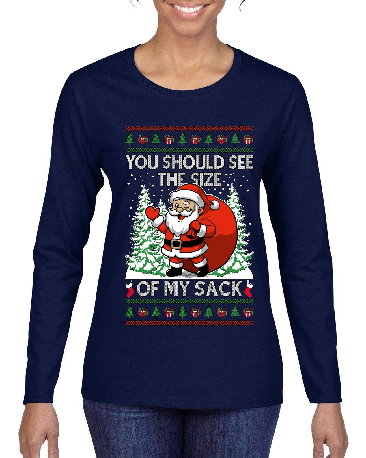 You Should See The Size Of My Sack Naughty Santa, Ugly Christmas Sweater Womens Graphic Long Sleeve T-Shirt