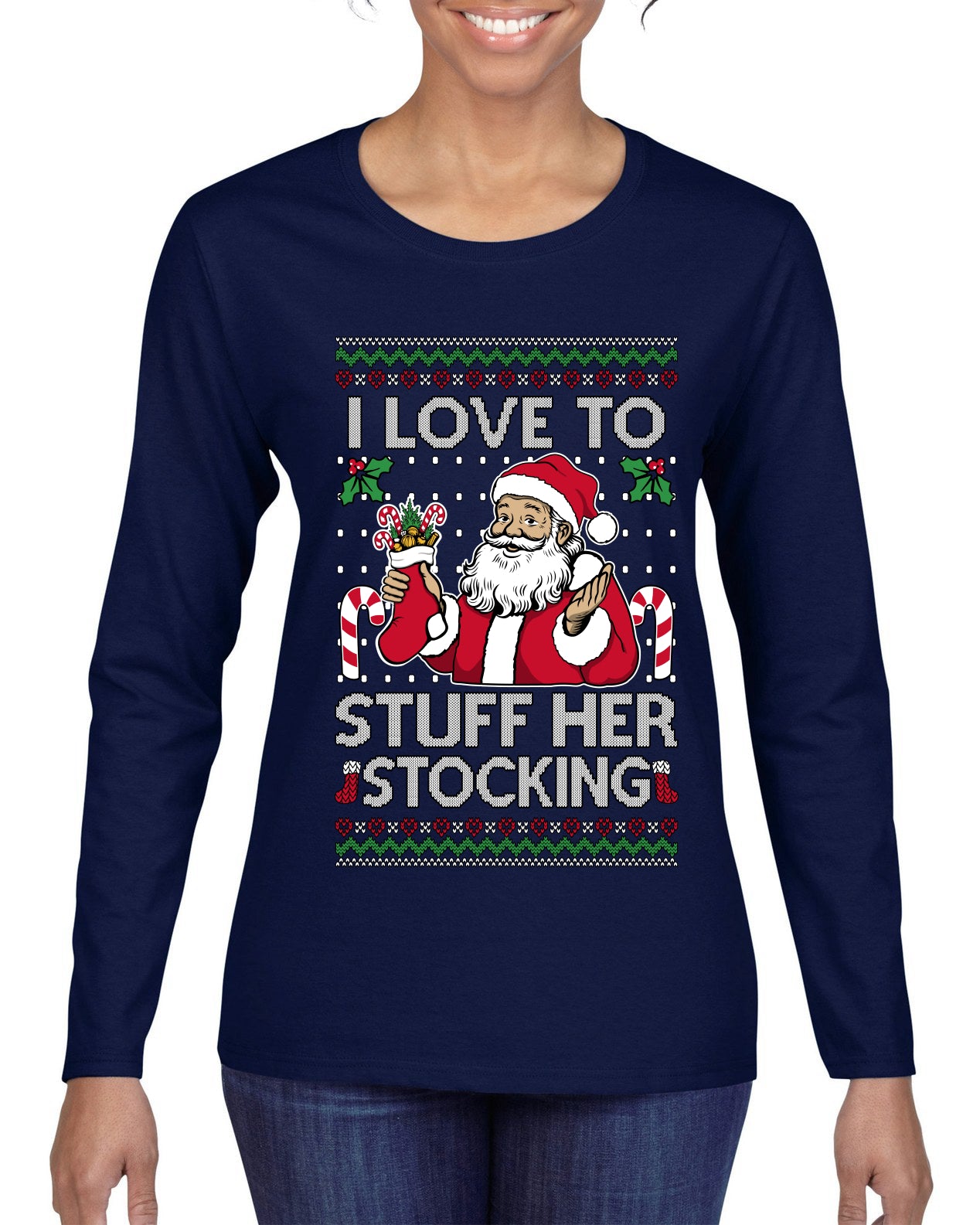 I Love To Stuff Her Stocking, Ugly Christmas Sweater Womens Graphic Long Sleeve T-Shirt