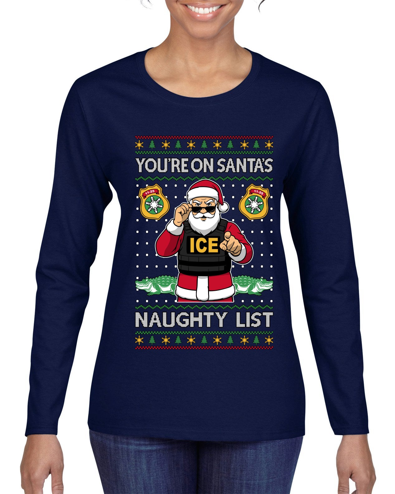You're On Santa's Naughty List ICE Agent, Ugly Christmas Sweater Womens Graphic Long Sleeve T-Shirt