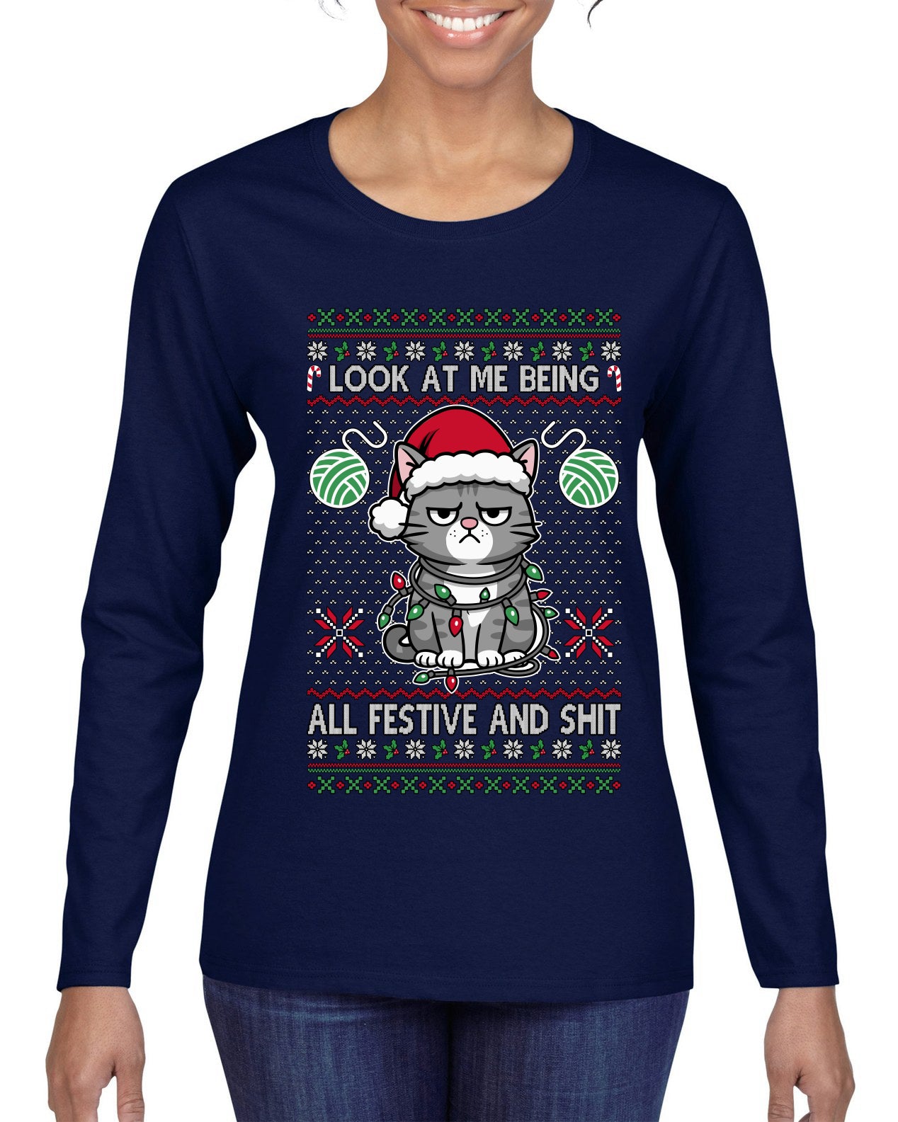 Look At Me Being All Festive And Shit, Ugly Christmas Sweater Womens Graphic Long Sleeve T-Shirt