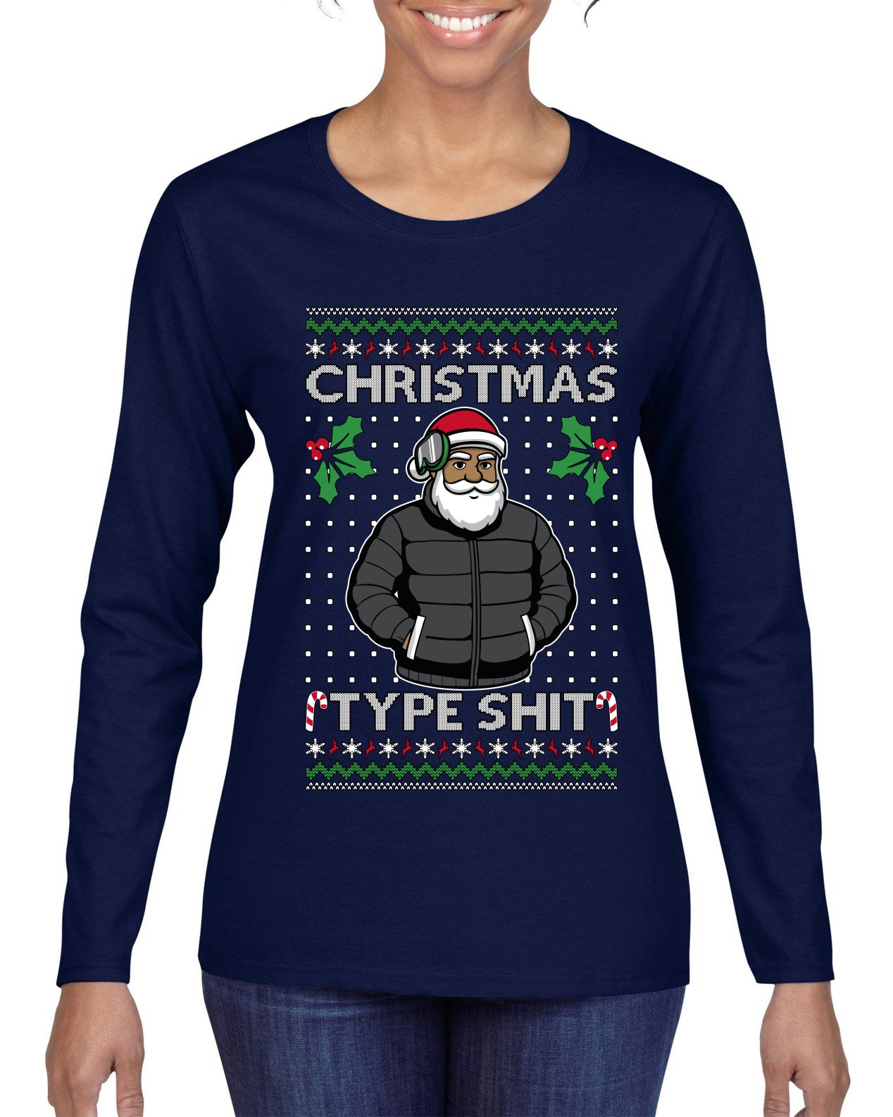 Santa Christmas Type Shit, Ugly Christmas Sweater Womens Graphic Long Sleeve T-Shirt