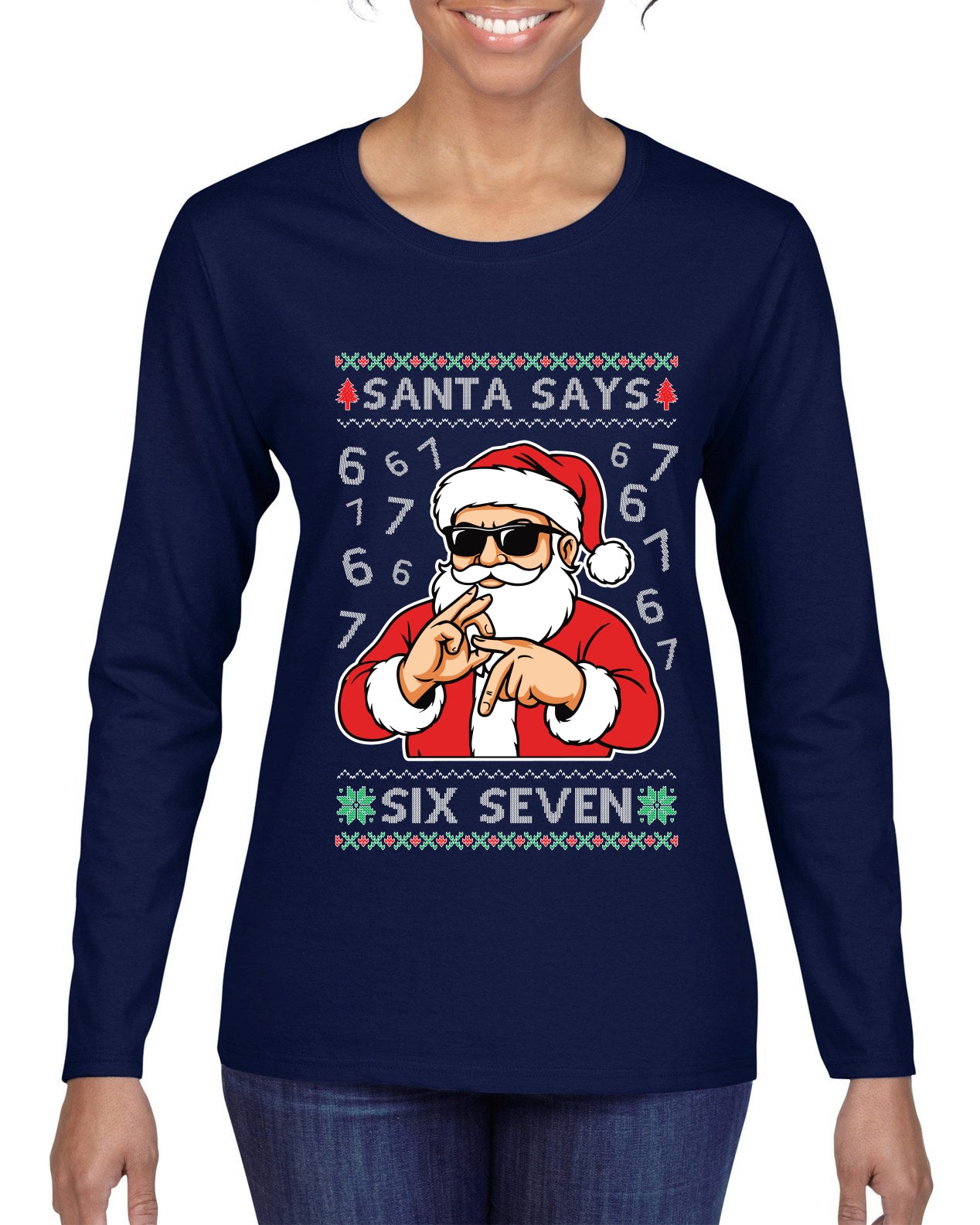 Santa Says 6 7 Numbers Meme, Ugly Christmas Sweater Womens Graphic Long Sleeve T-Shirt