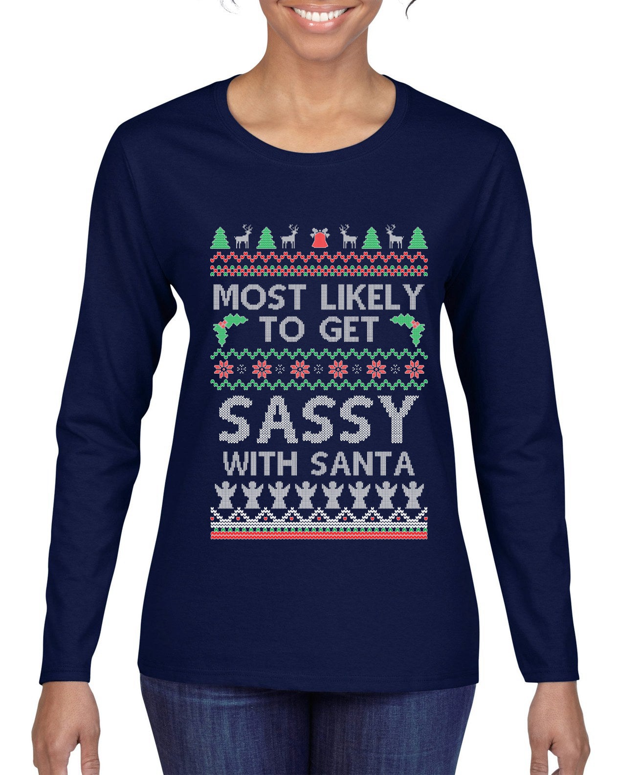 Most Likely To Get Sassy With Santa, Ugly Christmas Sweater Womens Graphic Long Sleeve T-Shirt