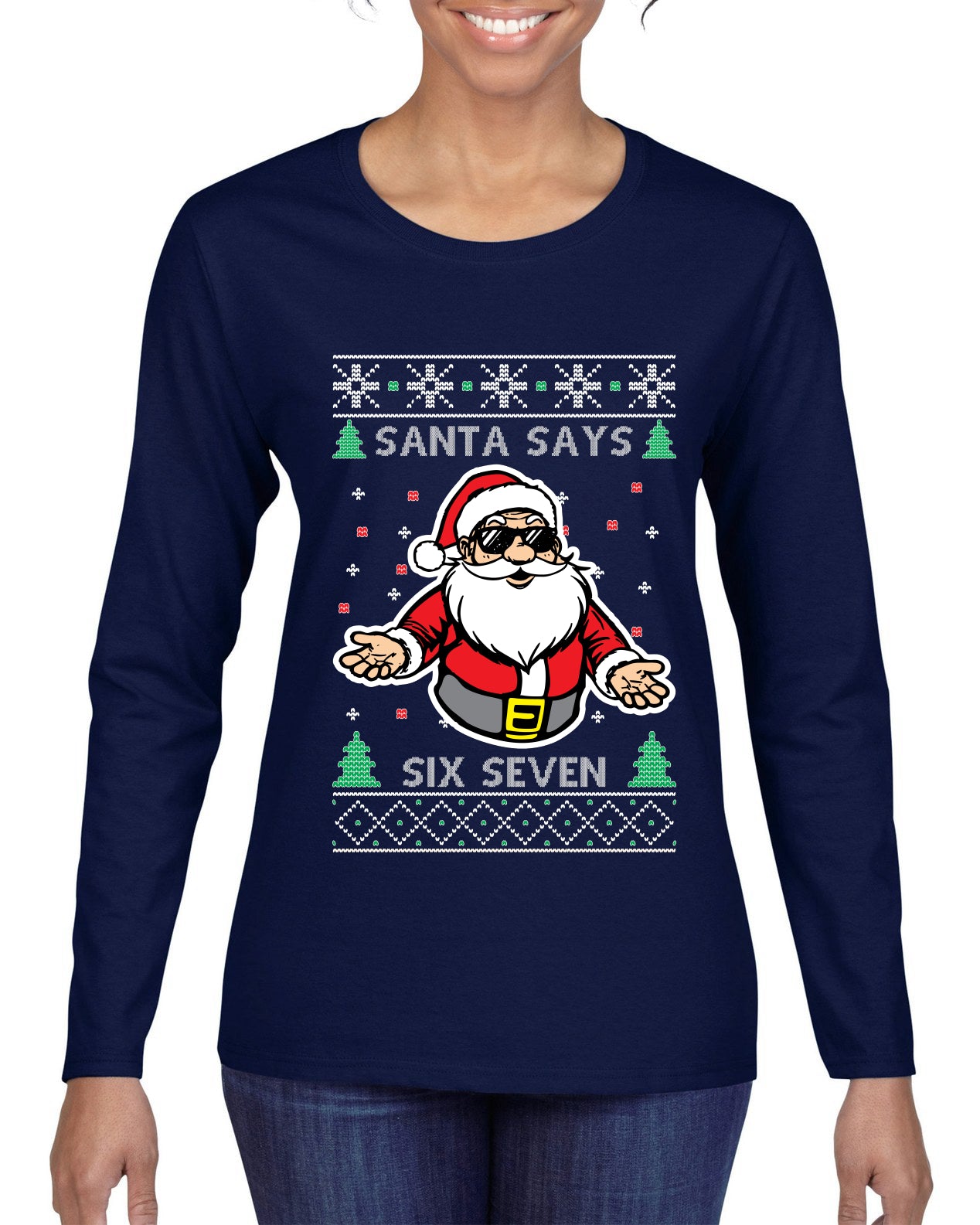 Santa Says 6 7 Meme, Ugly Christmas Sweater Womens Graphic Long Sleeve T-Shirt