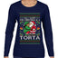 All I Want For Christmas Is A Torta, Ugly Christmas Sweater Womens Graphic Long Sleeve T-Shirt