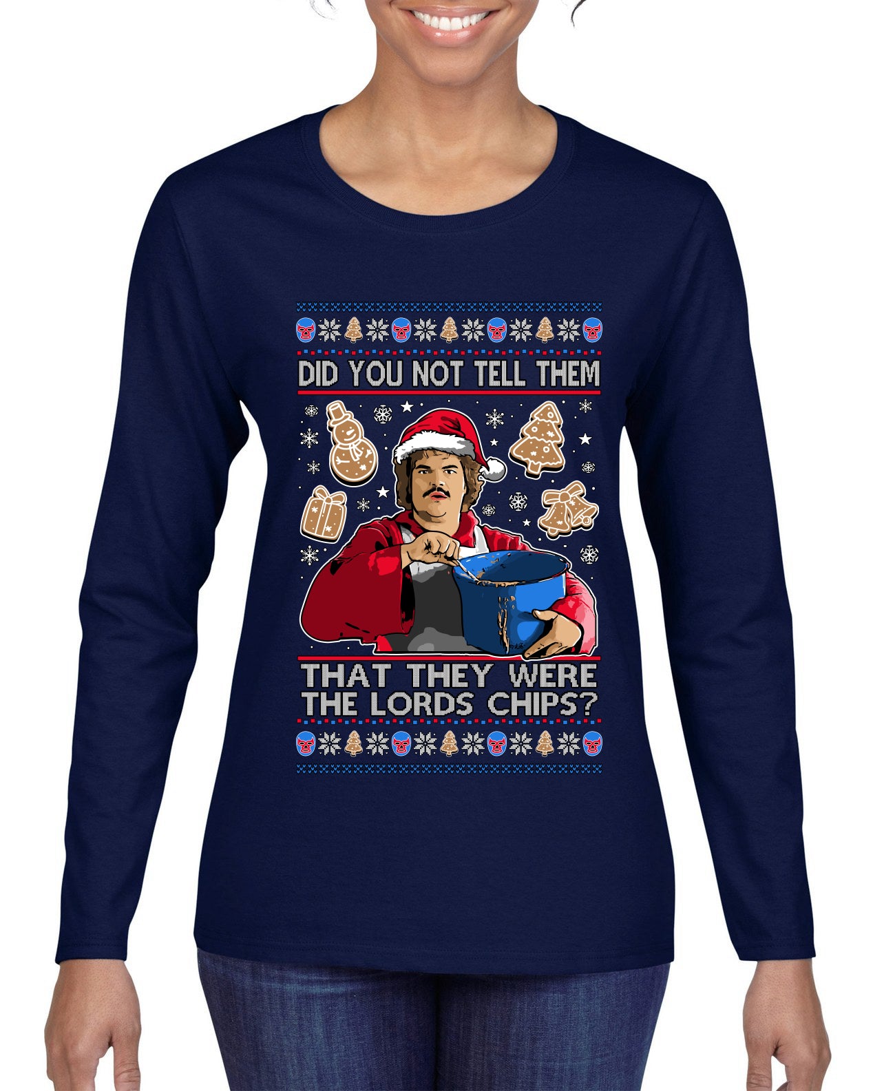 Did You Not Tell Them They Were The Lords Chips, Luchadores Christmas Cookies Design, Ugly Christmas Sweater Womens Graphic Long Sleeve T-Shirt