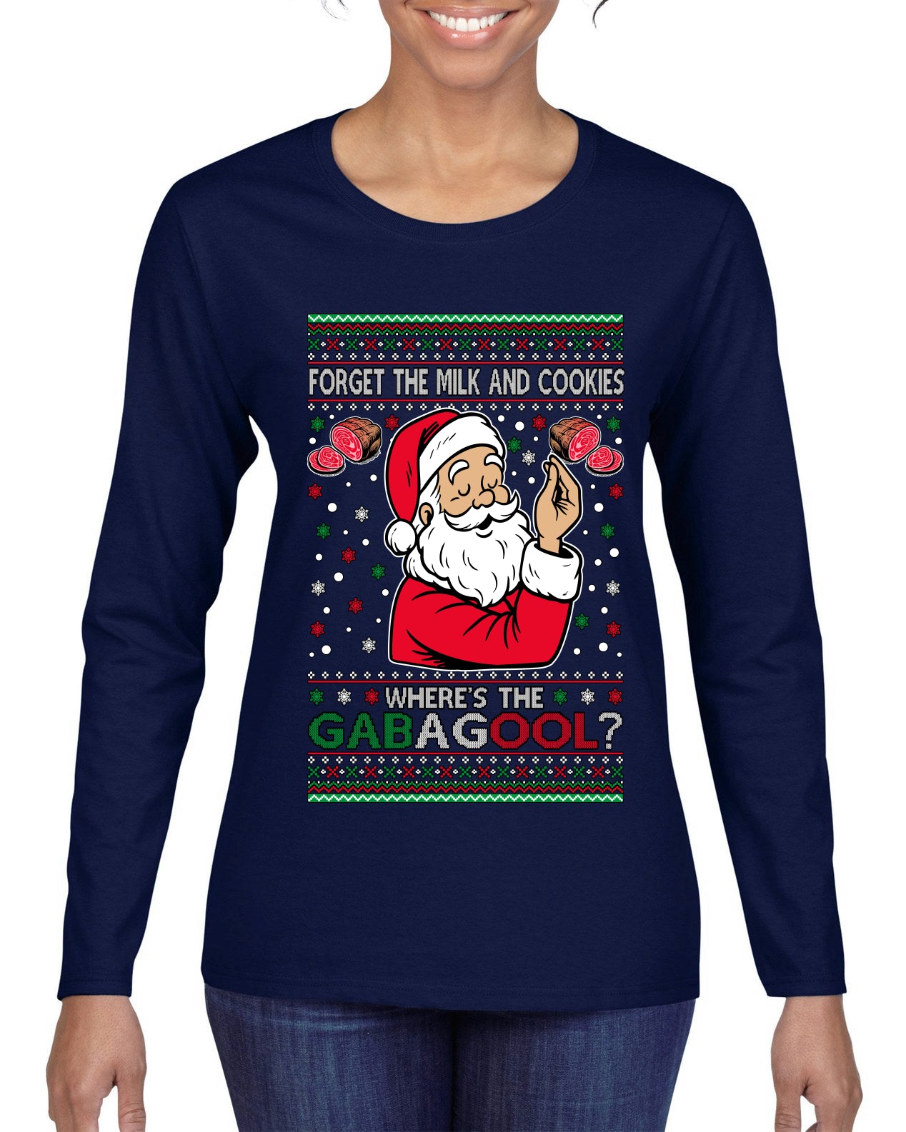 Forget The Milk And Cookies, Where's The Gabagool? Funny Italian Capicola, Italian American Slang Christmas Sweater, Ugly Christmas Sweater Womens Graphic Long Sleeve T-Shirt