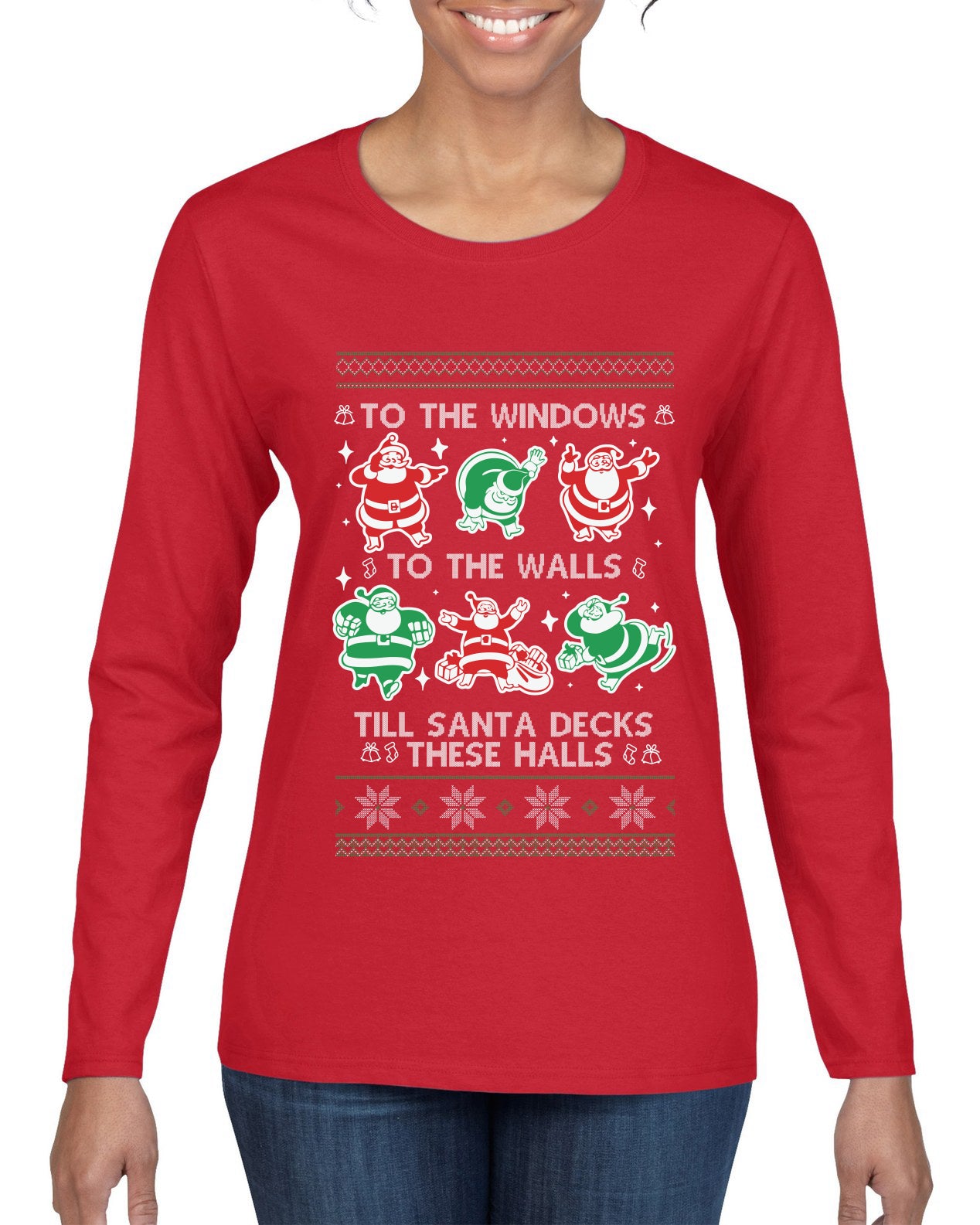 To The Windows To The Walls Till Santa Decks These Halls, Ugly Christmas Sweater Womens Graphic Long Sleeve T-Shirt
