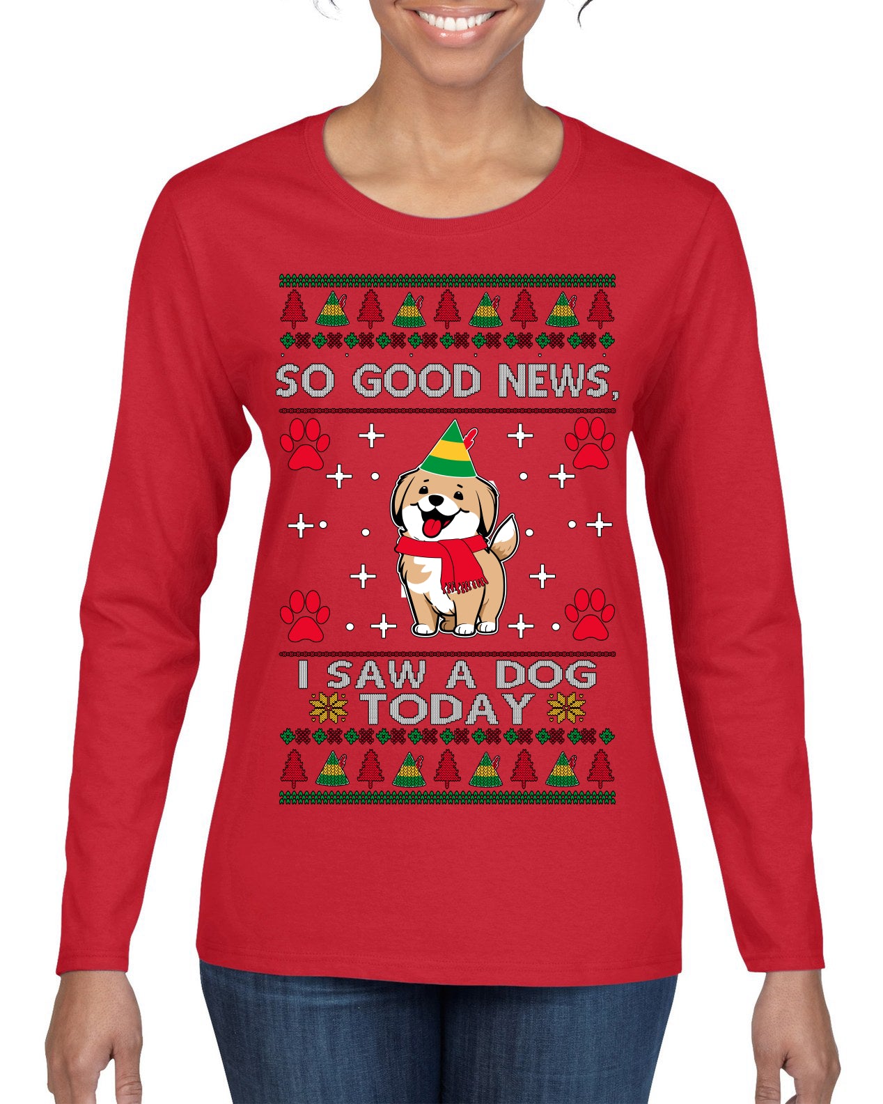 Good News I Saw a Dog Today Funny Ugly Christmas Sweater Womens Graphic Long Sleeve T-Shirt
