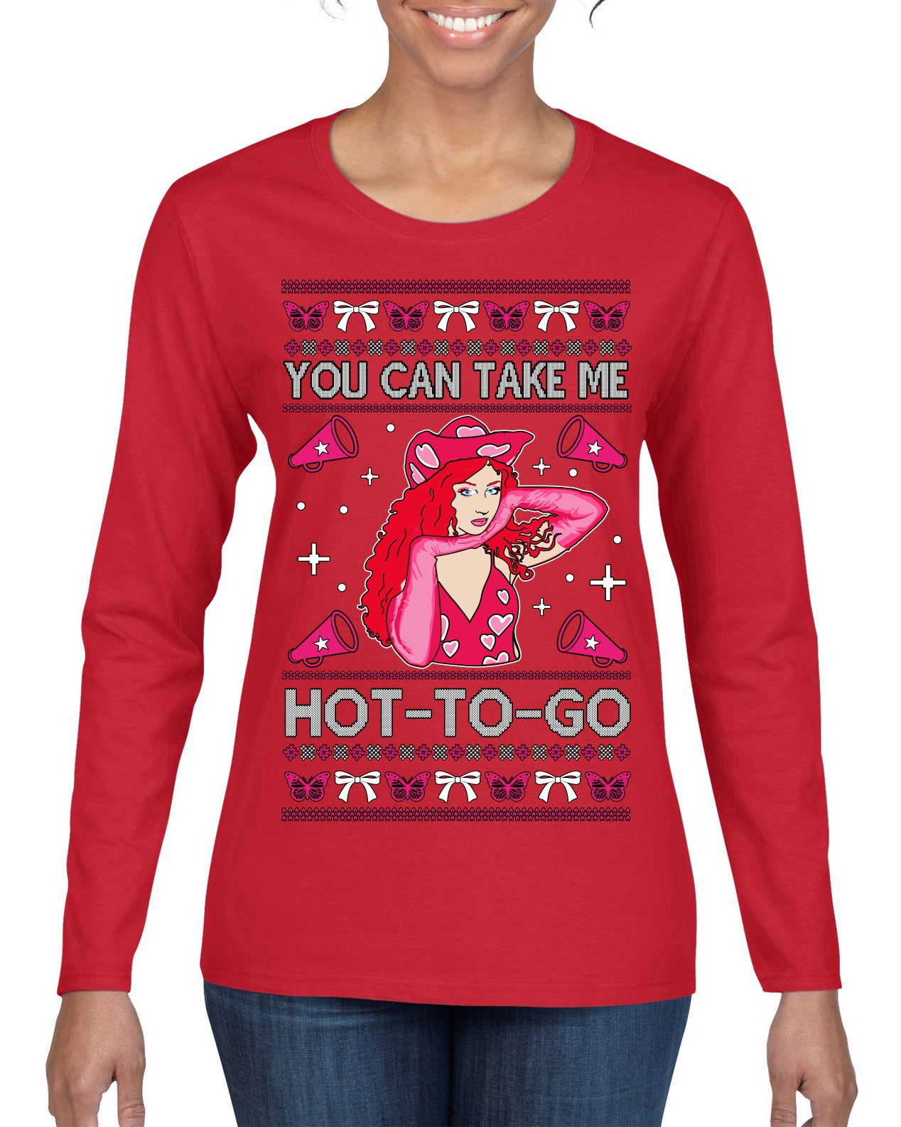 You Can Take Me Hot to Go, Funny Midwest Princess Pop Star Ugly Christmas Sweater Womens Graphic Long Sleeve T-Shirt