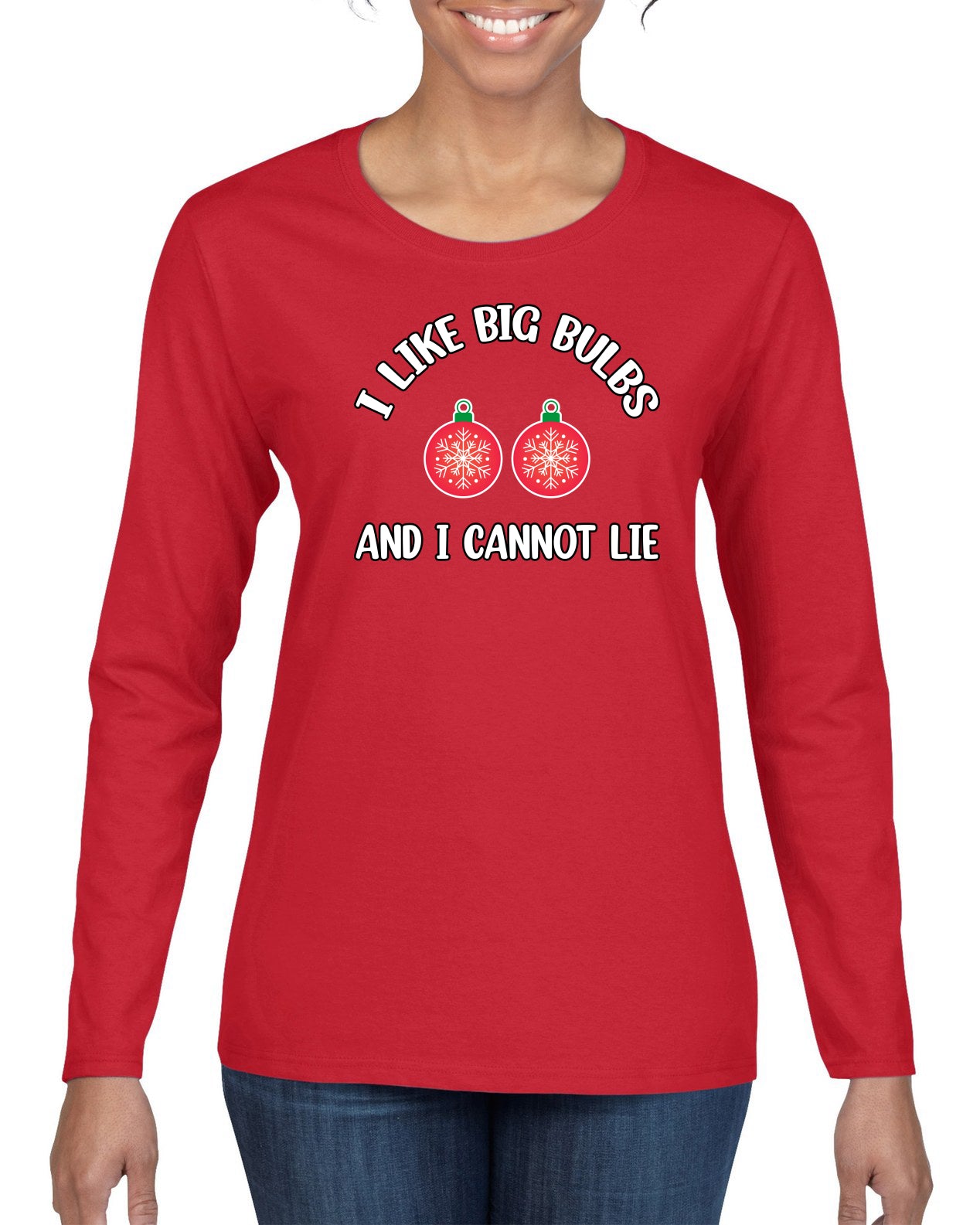 I Like Big Bulbs and I Cannot Lie | Funny Ugly Christmas Sweater Womens Graphic Long Sleeve T-Shirt