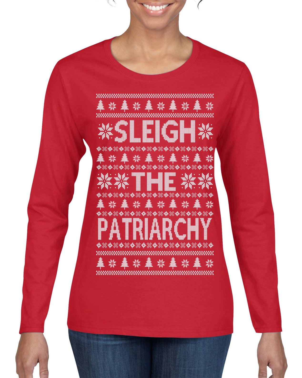 Sleigh the Patriarchy Funny Feminist Middle Class Meme Ugly Christmas Sweater Womens Graphic Long Sleeve T-Shirt