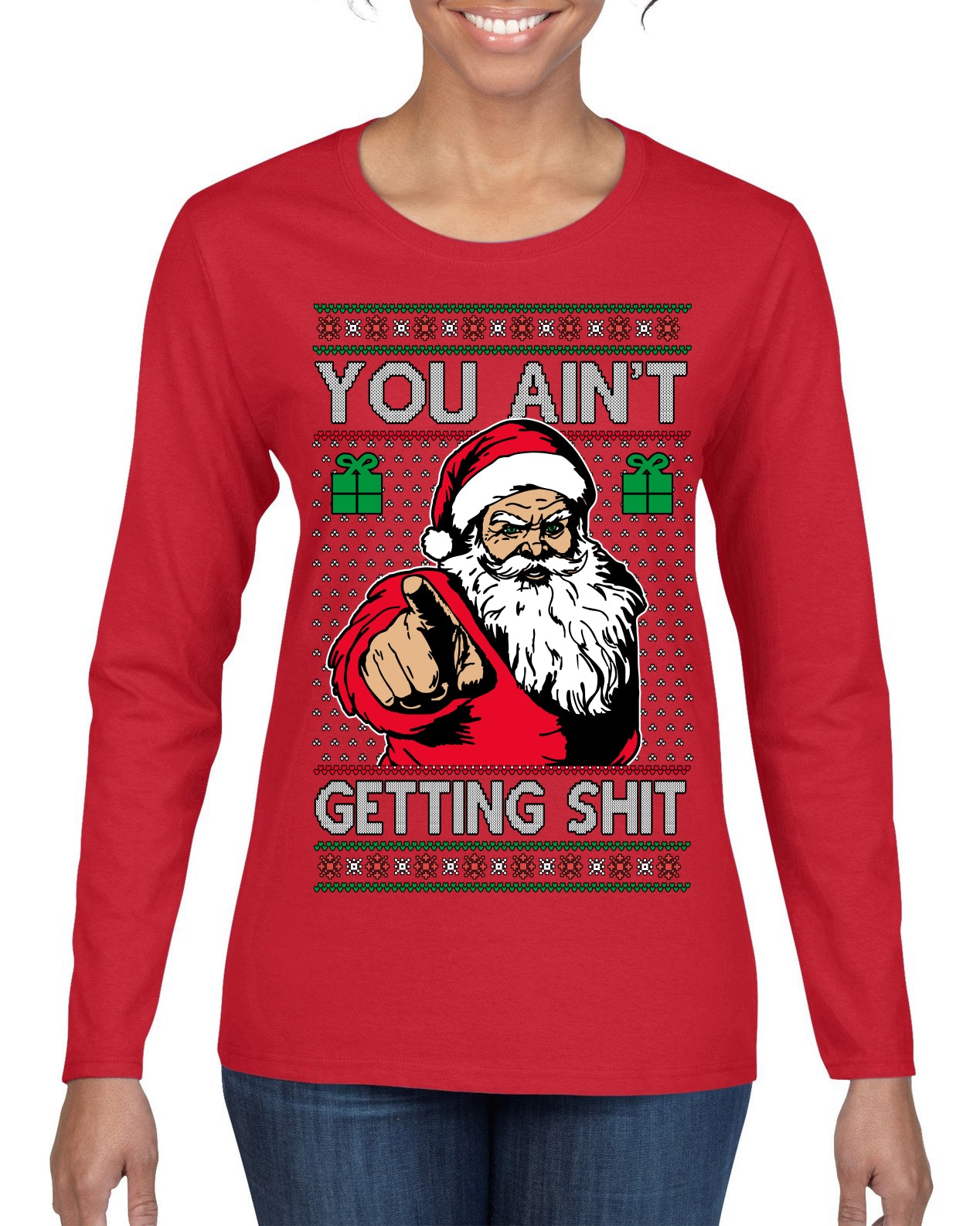 You Ain't Getting Shit Funny Santa Claus Ugly Christmas Sweater Womens Graphic Long Sleeve T-Shirt
