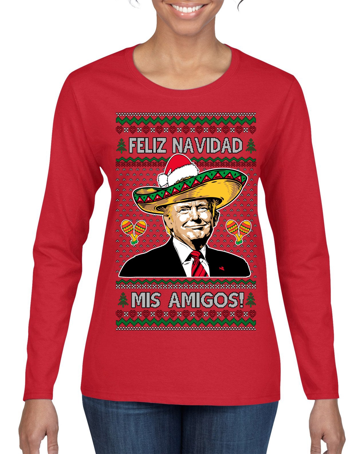 Feliz Navidad Mi Amigos Funny President Ugly Christmas Sweater Womens Graphic Long Sleeve T-Shirt