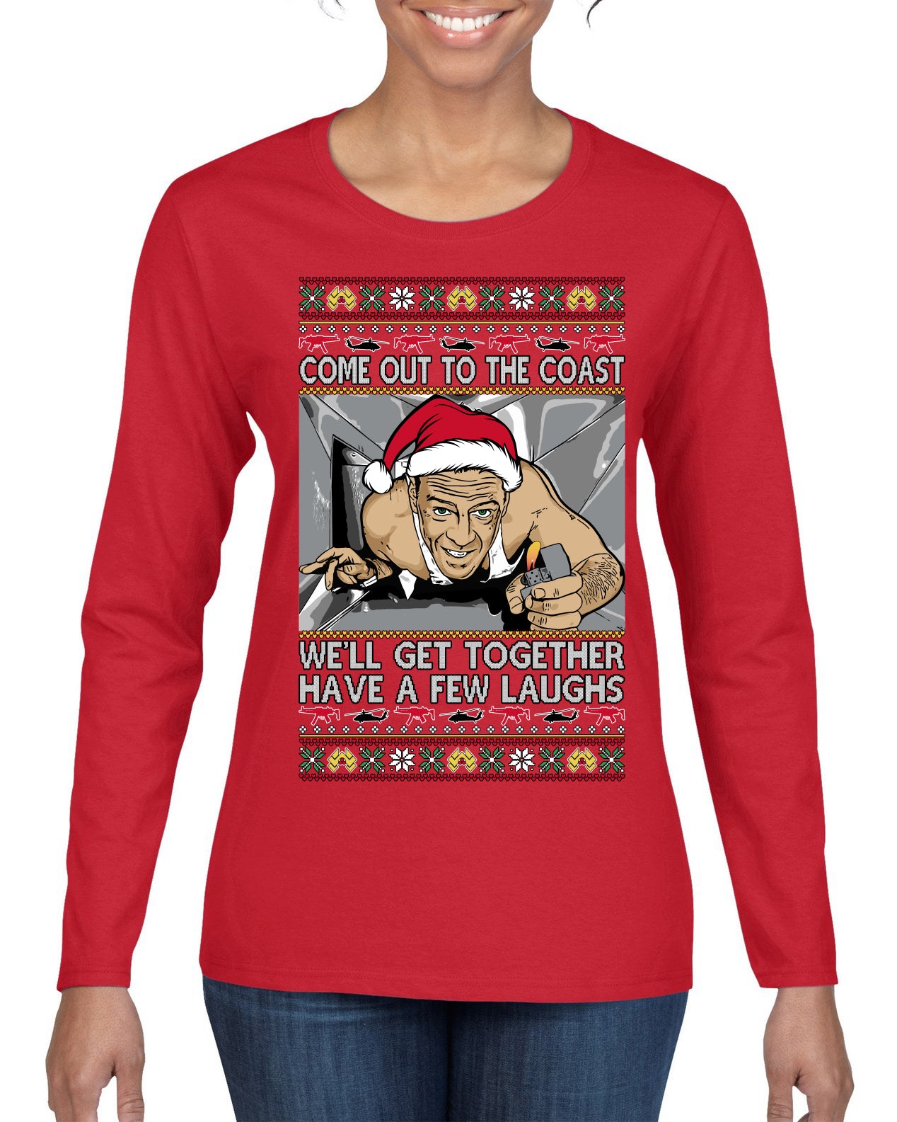 Come Out to the Coast Have a Few Laughs Die Hard McClane Ugly Christmas Sweater Womens Graphic Long Sleeve T-Shirt