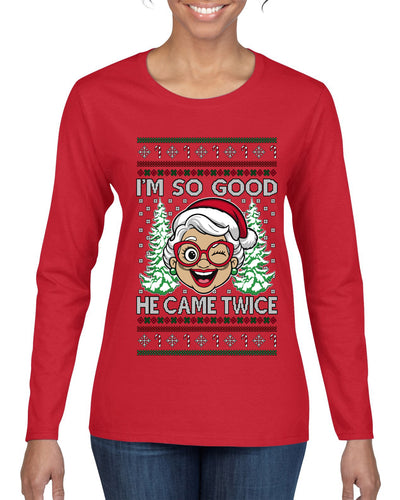 So Good He Came Twice, Ugly Christmas Sweater Womens Graphic Long Sleeve T-Shirt