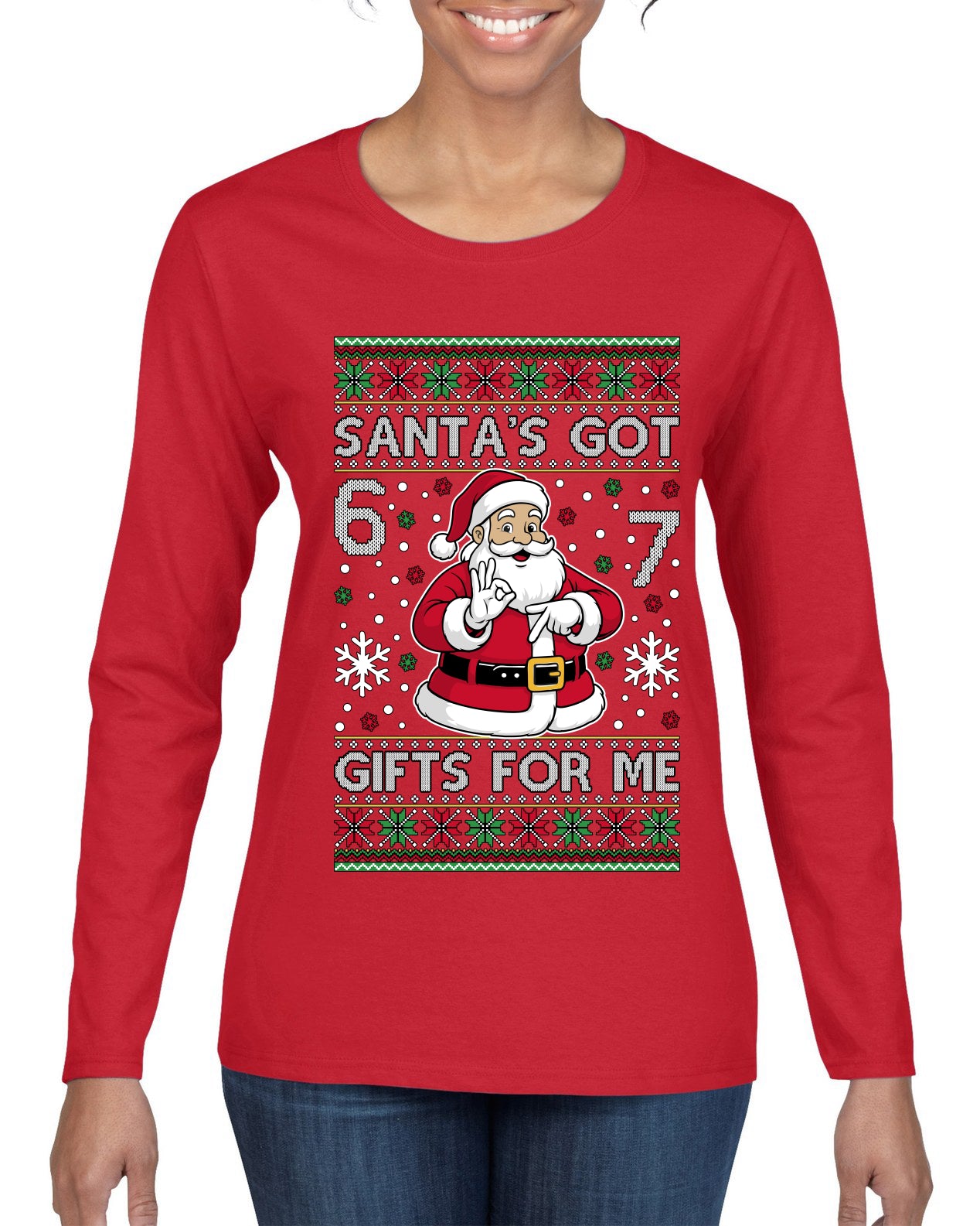 Santa's Got 6 7 Gifts For Me, Ugly Christmas Sweater Womens Graphic Long Sleeve T-Shirt