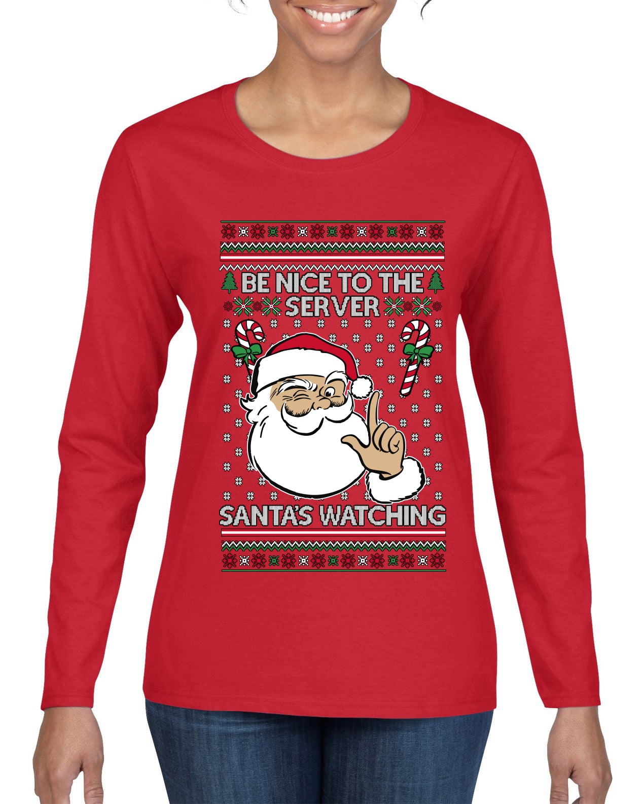 Be Nice To The Server Santa's Watching, Ugly Christmas Sweater Womens Graphic Long Sleeve T-Shirt