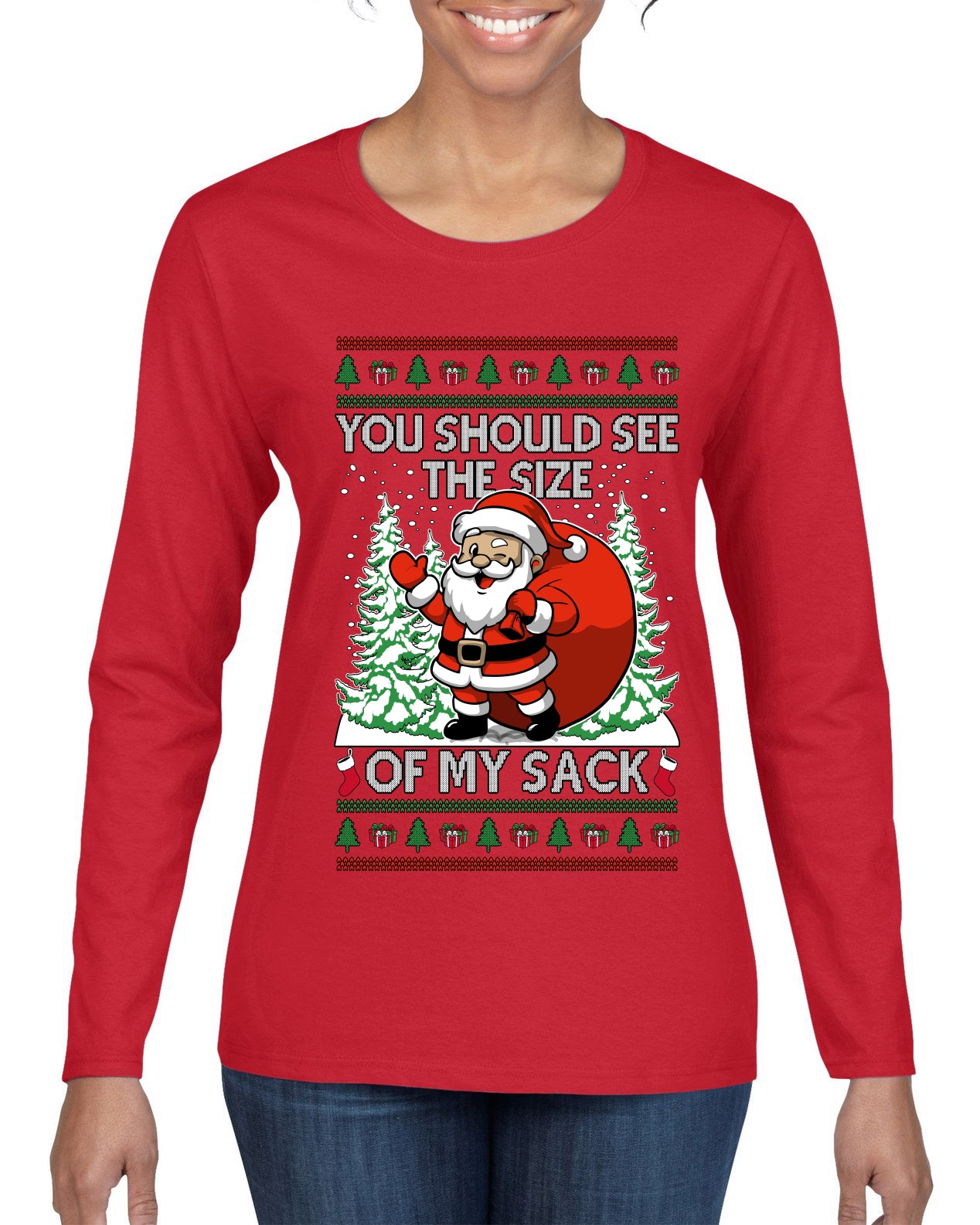 You Should See The Size Of My Sack Naughty Santa, Ugly Christmas Sweater Womens Graphic Long Sleeve T-Shirt