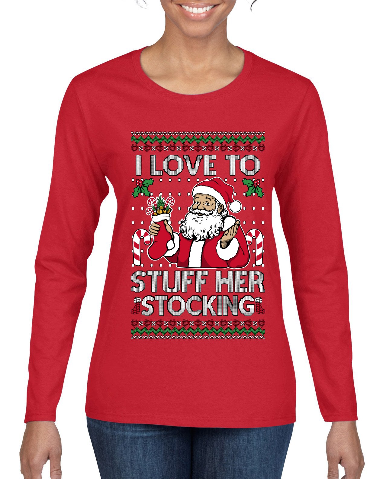 I Love To Stuff Her Stocking, Ugly Christmas Sweater Womens Graphic Long Sleeve T-Shirt