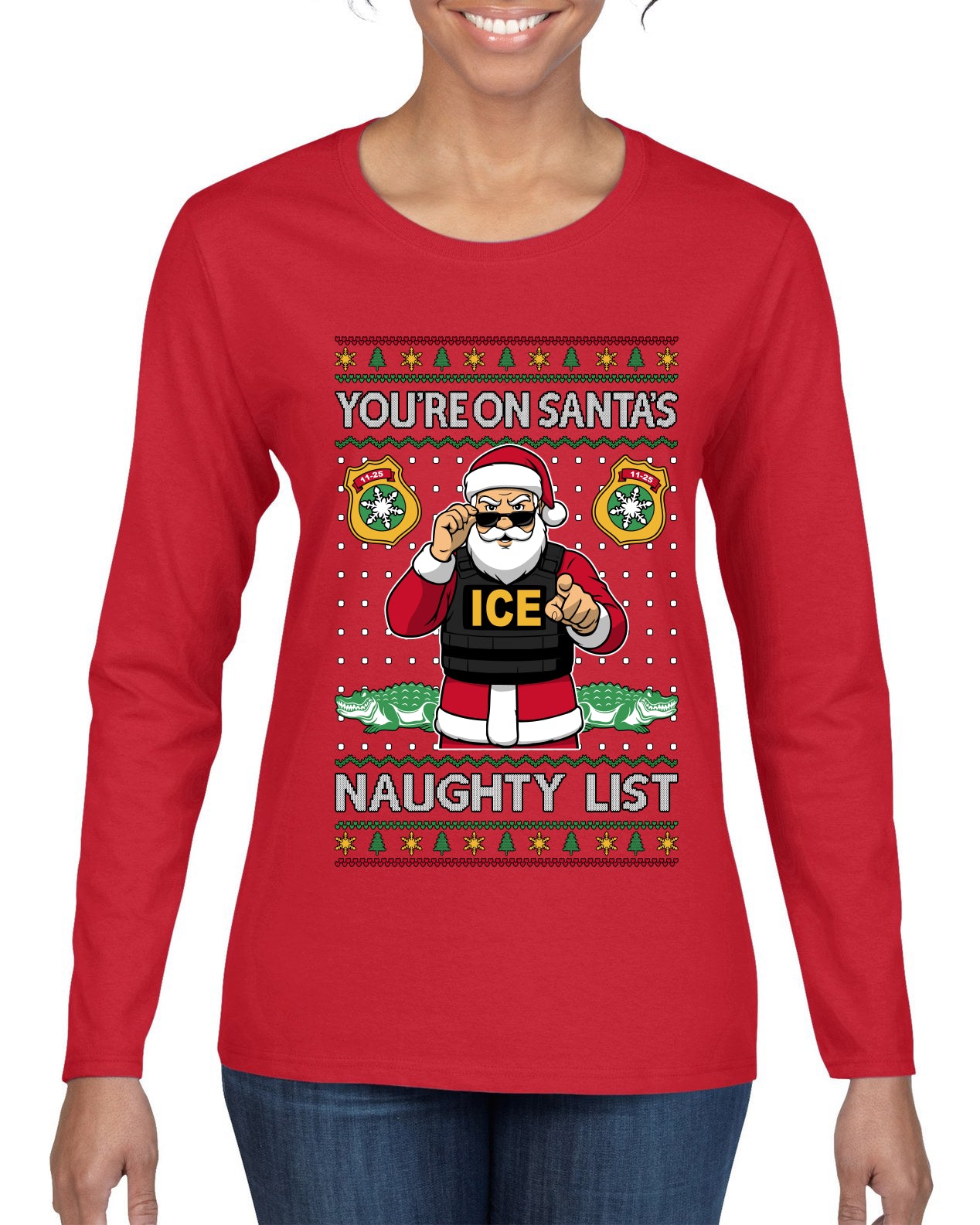 You're On Santa's Naughty List ICE Agent, Ugly Christmas Sweater Womens Graphic Long Sleeve T-Shirt