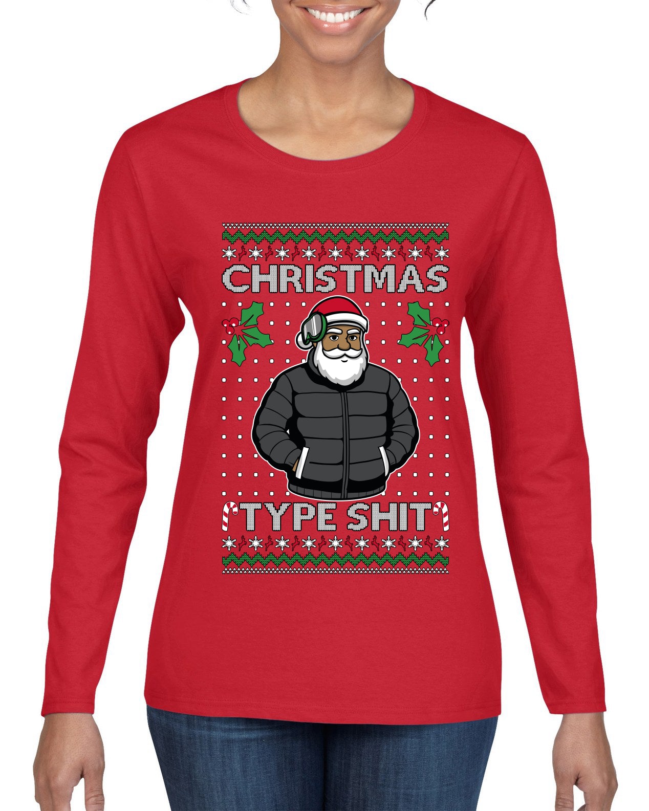Santa Christmas Type Shit, Ugly Christmas Sweater Womens Graphic Long Sleeve T-Shirt