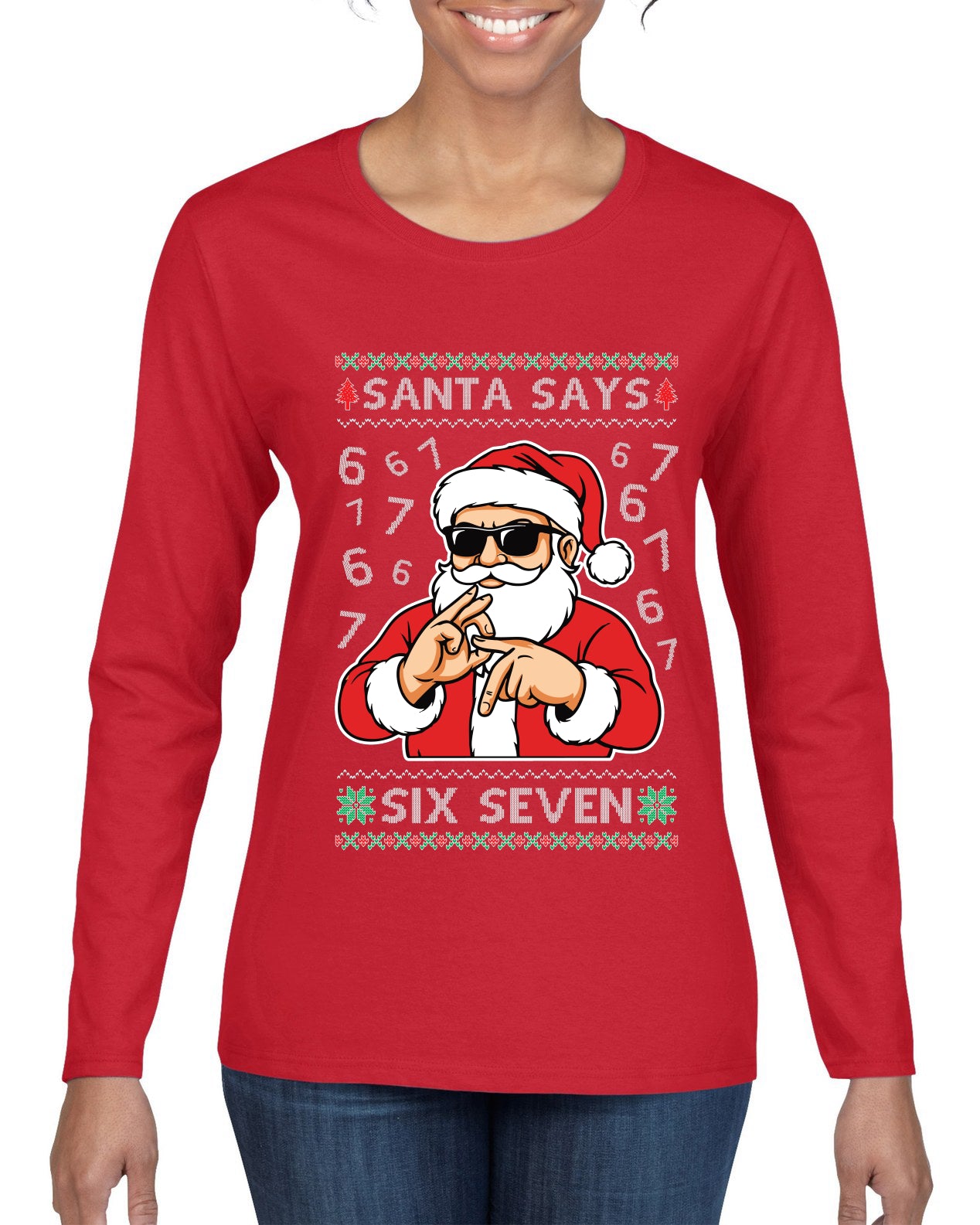 Santa Says 6 7 Numbers Meme, Ugly Christmas Sweater Womens Graphic Long Sleeve T-Shirt
