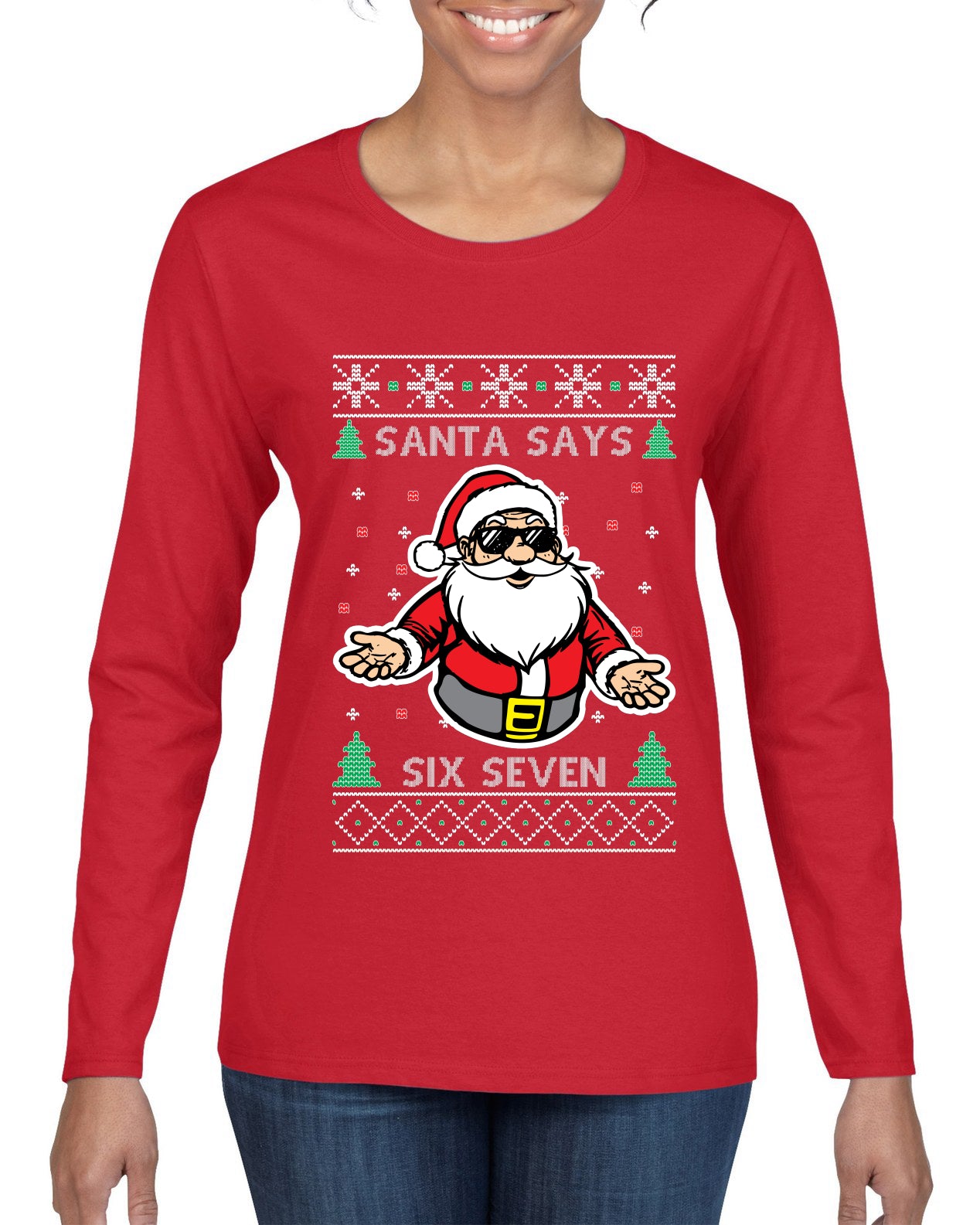 Santa Says 6 7 Meme, Ugly Christmas Sweater Womens Graphic Long Sleeve T-Shirt