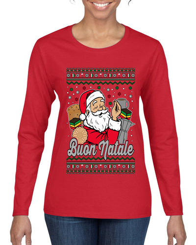 Buon Natale, Italian Santa Claus, Funny, Italian American Humor, Ugly Christmas Sweater Womens Graphic Long Sleeve T-Shirt
