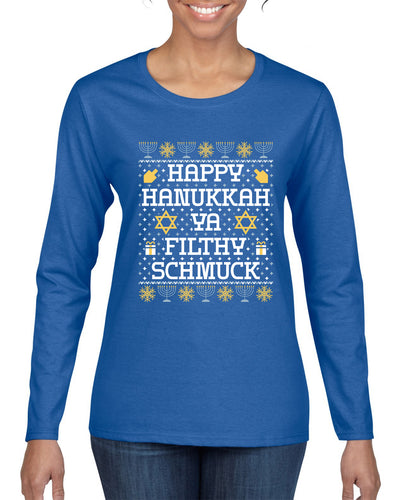 Happy Hanukkah Ya Filthy Schmuck, Ugly Christmas Sweater Womens Graphic Long Sleeve T Shirt