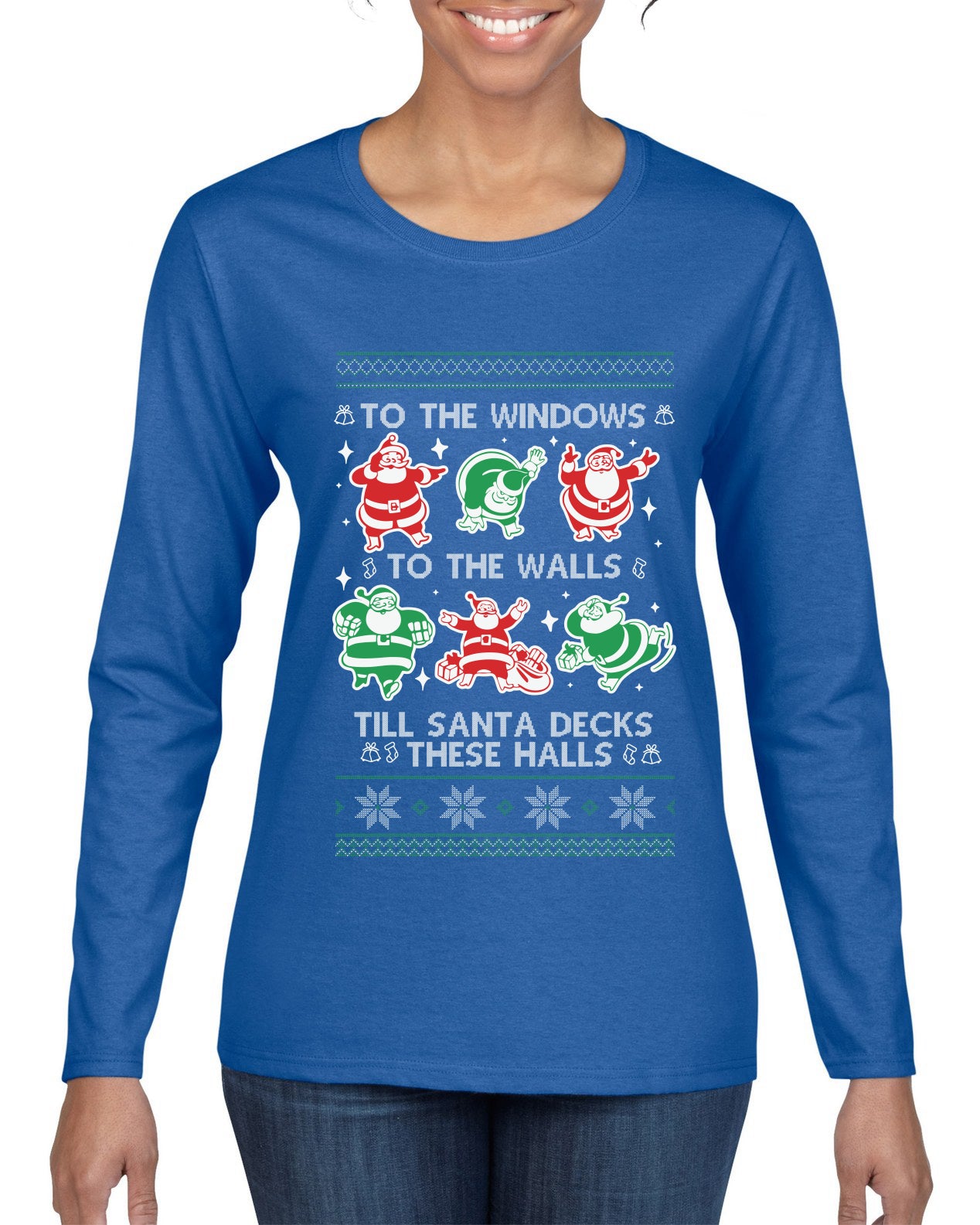 To The Windows To The Walls Till Santa Decks These Halls, Ugly Christmas Sweater Womens Graphic Long Sleeve T-Shirt